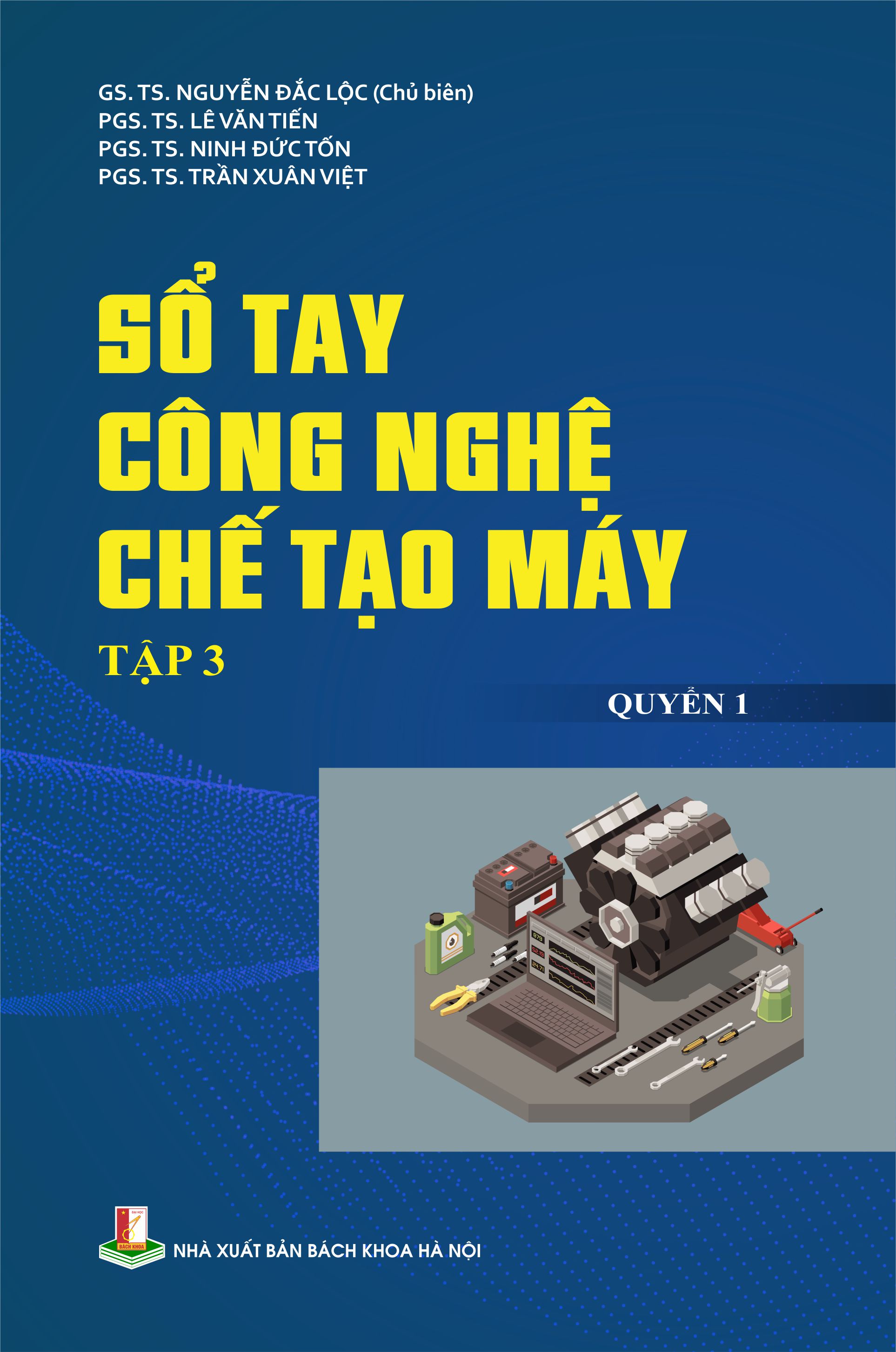 Sổ tay Công nghệ chế tạo máy - Tập 3 Quyển 1