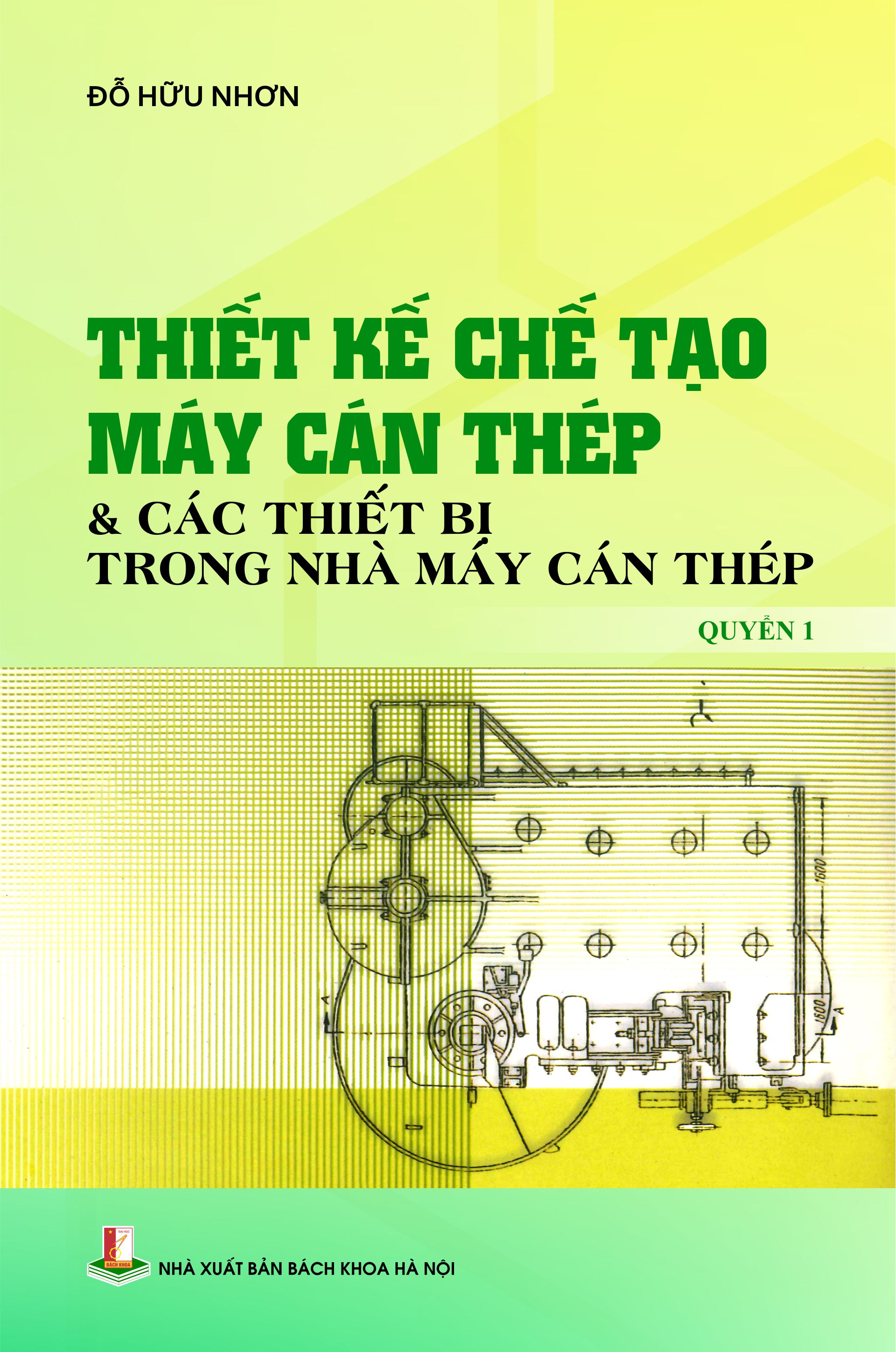 Thiết kế chế tạo máy cán thép & các thiết bị trong nhà máy cán thép Quyển 1