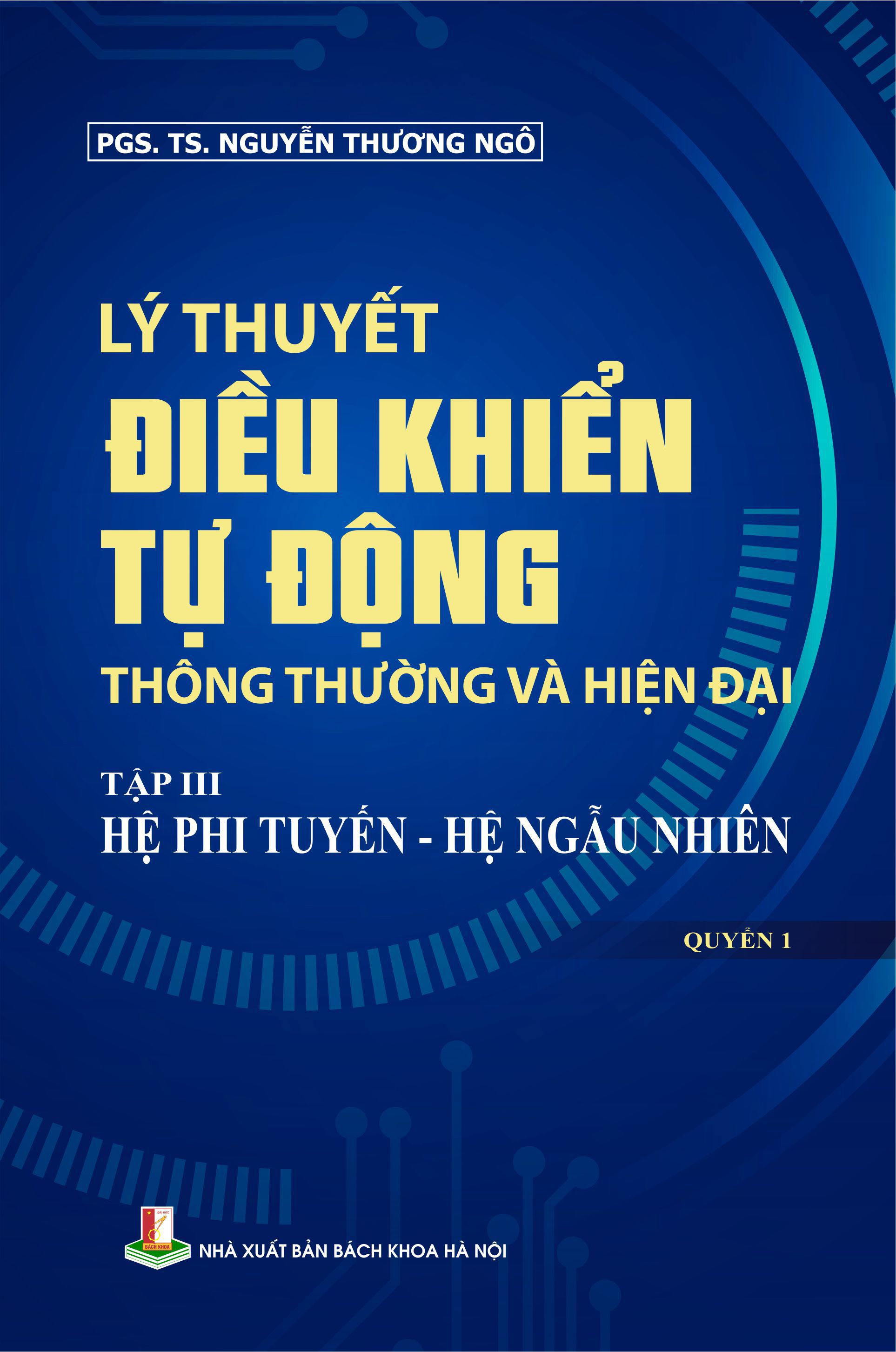 Lý thuyết điều khiển tự động thông thường và hiện đại - Tập III: Hệ phi tuyến, hệ ngẫu nhiên Quyển 1