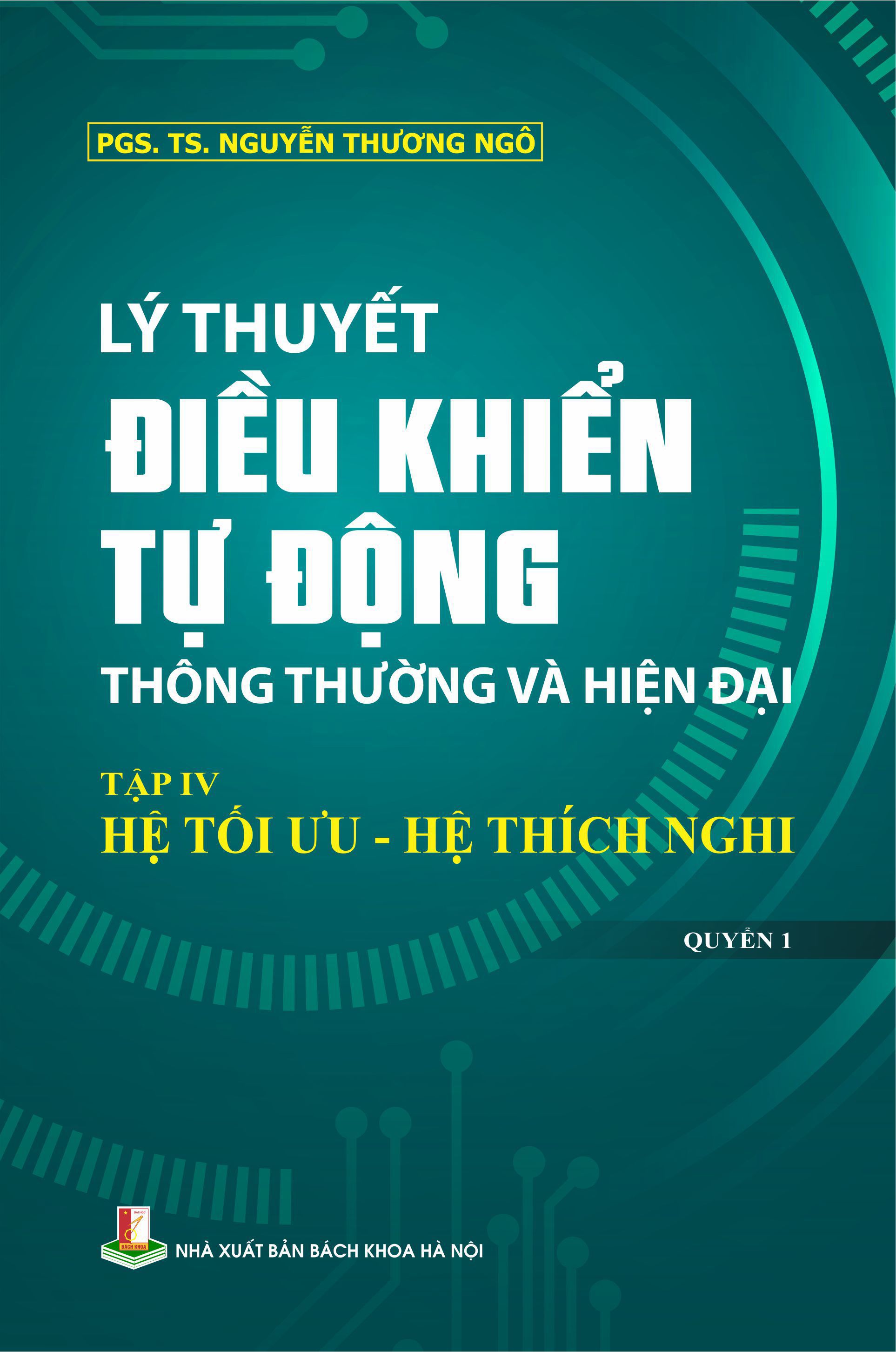 Lý thuyết điều khiển tự động thông thường và hiện đại - Tập IV: Hệ tối ưu, hệ thích nghi Quyển 1