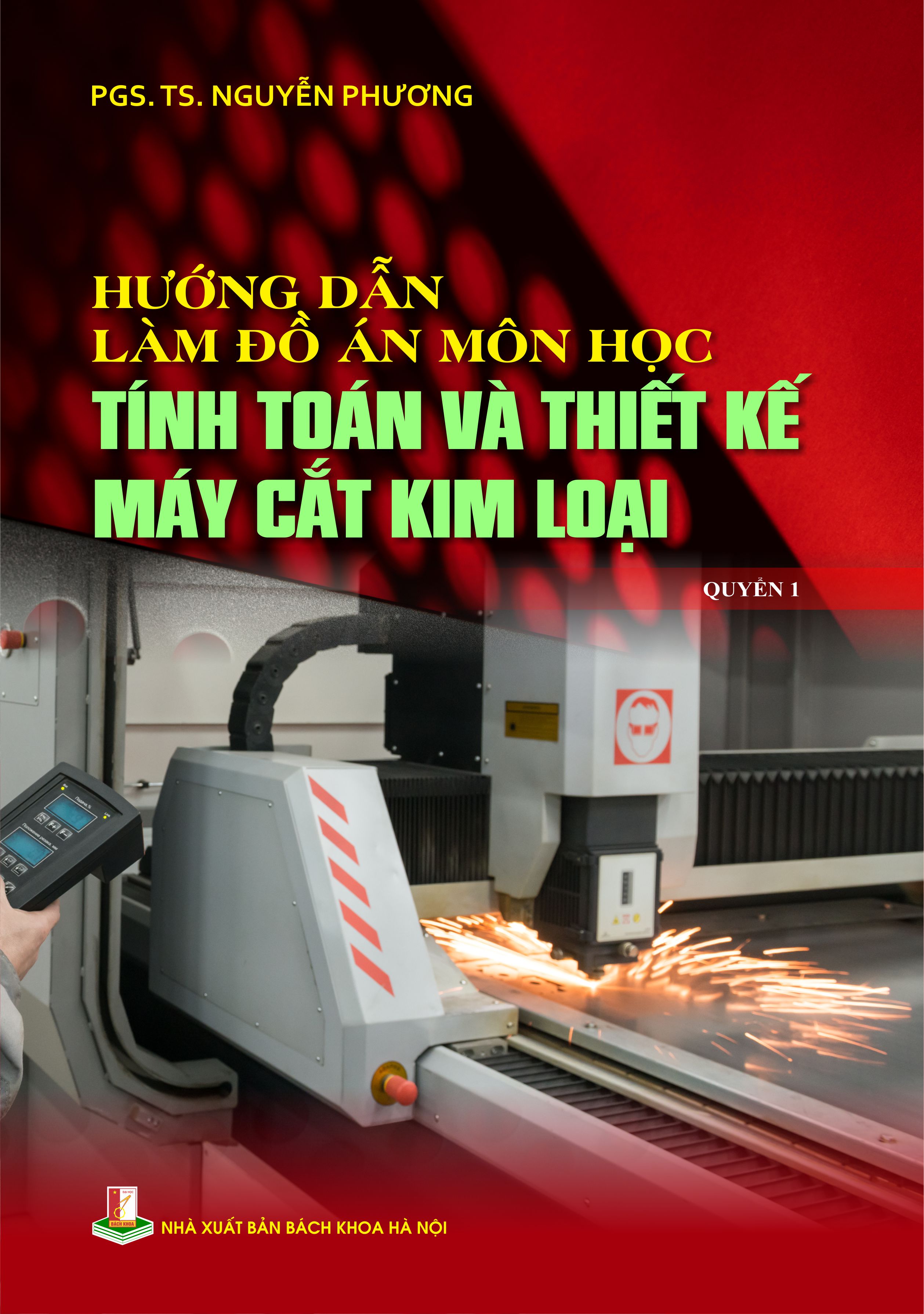 Hướng dẫn làm đồ án môn học tính toán và thiết kế máy cắt kim loại Quyển 1