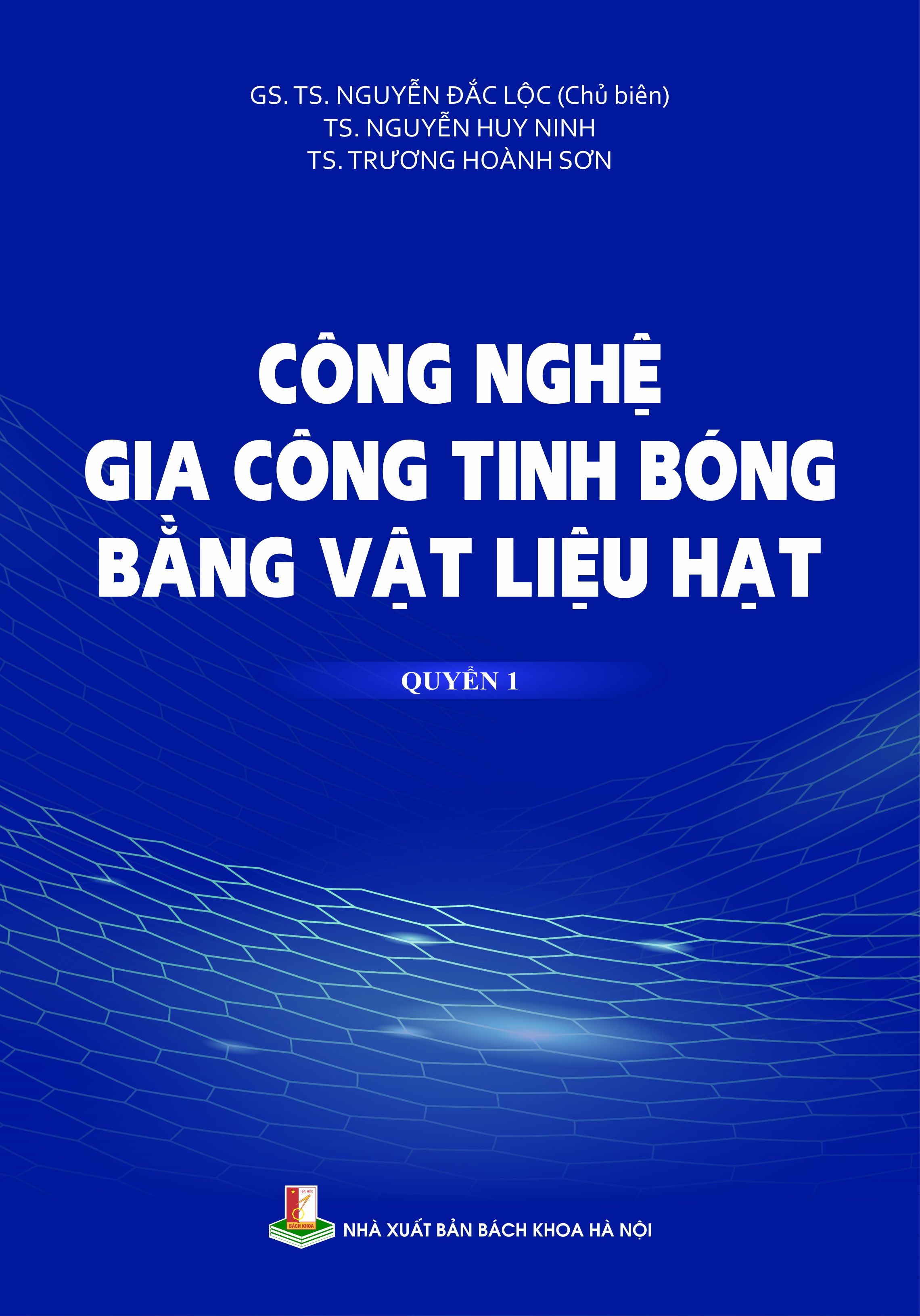 Công nghệ gia công tinh bóng bằng vật liệu hạt Quyển 1