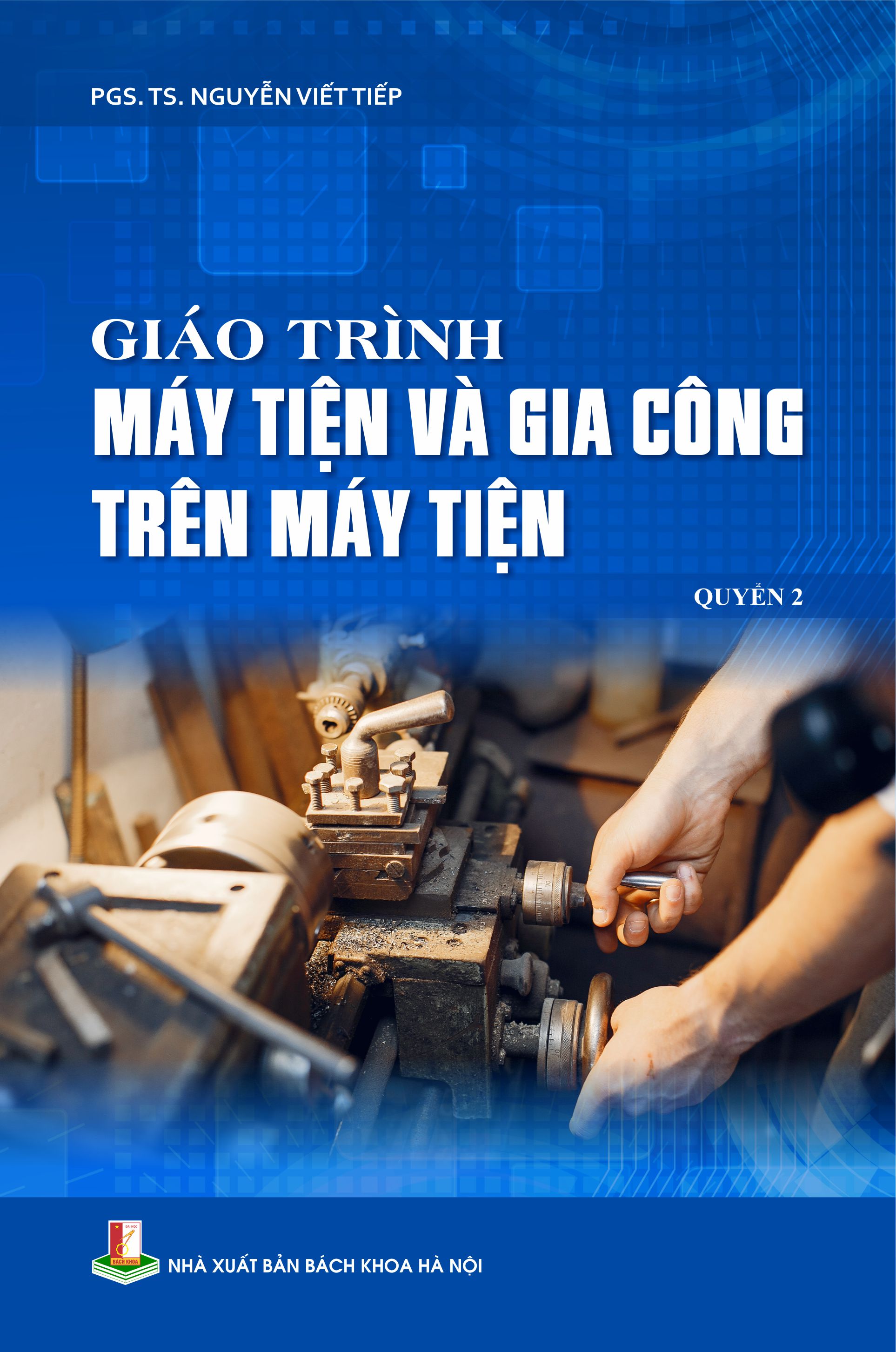 Giáo trình máy tiện và gia công trên máy tiện Quyển 2
