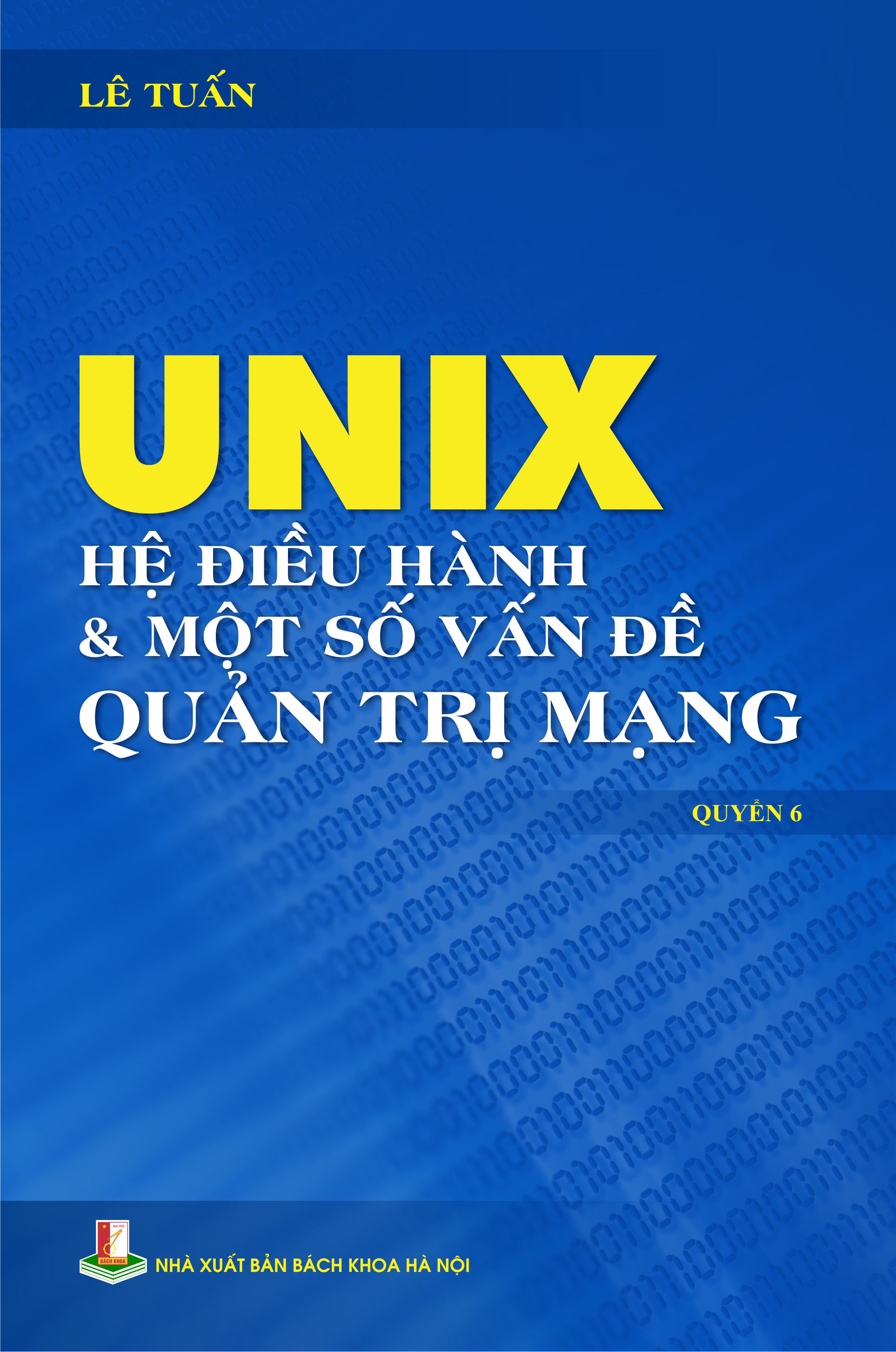 Unix - Hệ điều hành và một số vấn đề quản trị mạng Quyển 6