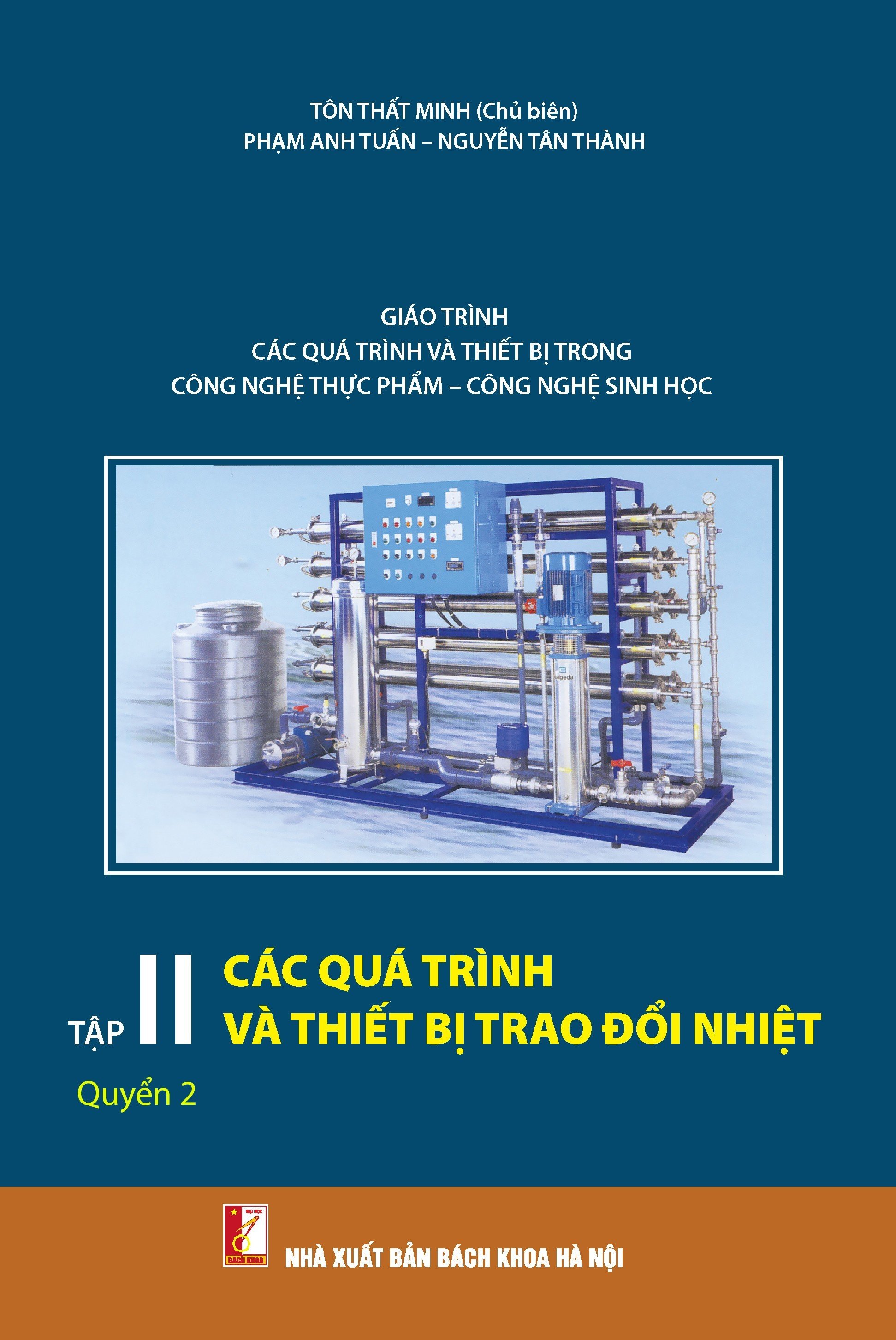 Giáo trình các quá trình và thiết bị trong công nghệ thực phẩm - 
công nghệ sinh học Tập 2 - Các quá trình và thiết bị trao đổi nhiệt Quyển 2