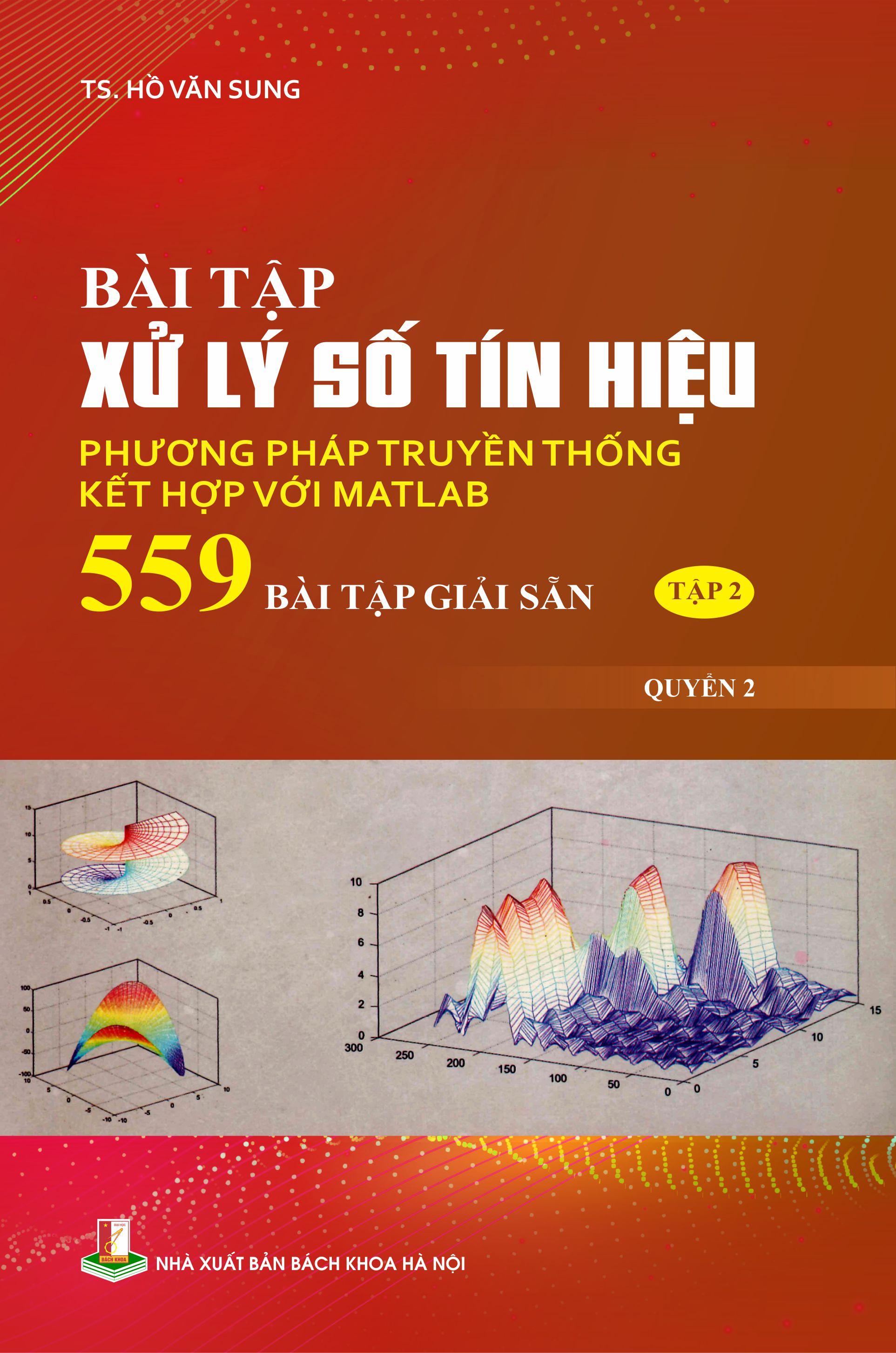 Bài tập xử lý số tín hiệu phương pháp truyền thống kết hợp với Matlab 559 bài tập giải sẵn Tập II (Quyển 2)