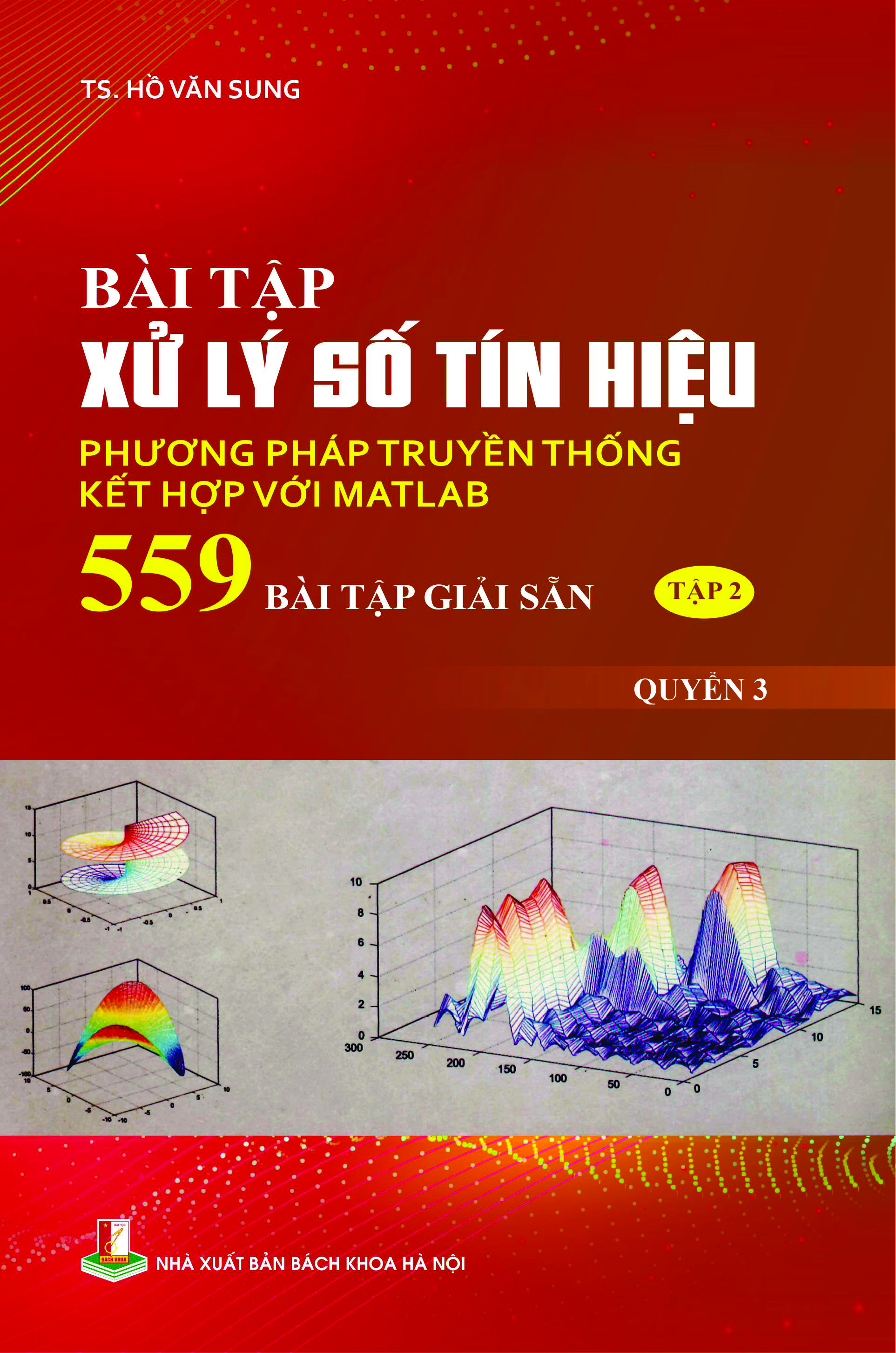 Bài tập xử lý số tín hiệu phương pháp truyền thống kết hợp với Matlab 559 bài tập giải sẵn Tập II (Quyển 3)