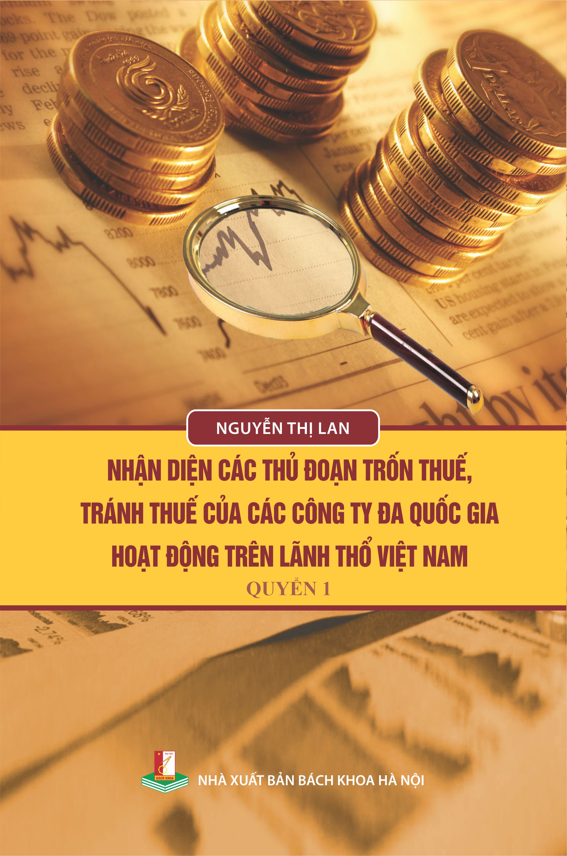 NHẬN DIỆN CÁC THỦ ĐOẠN TRỐN THUẾ, TRÁNH THUẾ CỦA CÁC CÔNG TY ĐA QUỐC GIA HOẠT ĐỘNG TRÊN LÃNH THỔ VIỆT NAM Quyển 1