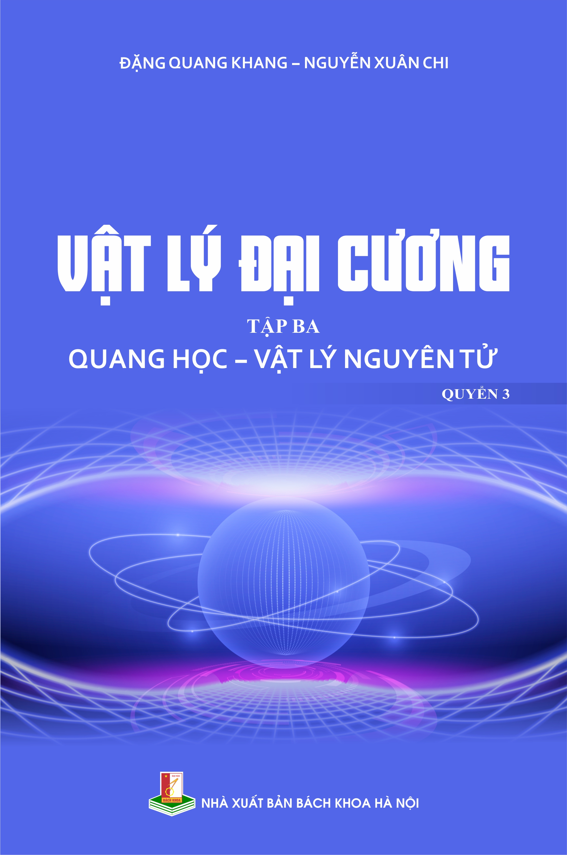 Vật lý đại cương Tập ba: Quang học - Vật lý nguyên tử (Quyển 3)