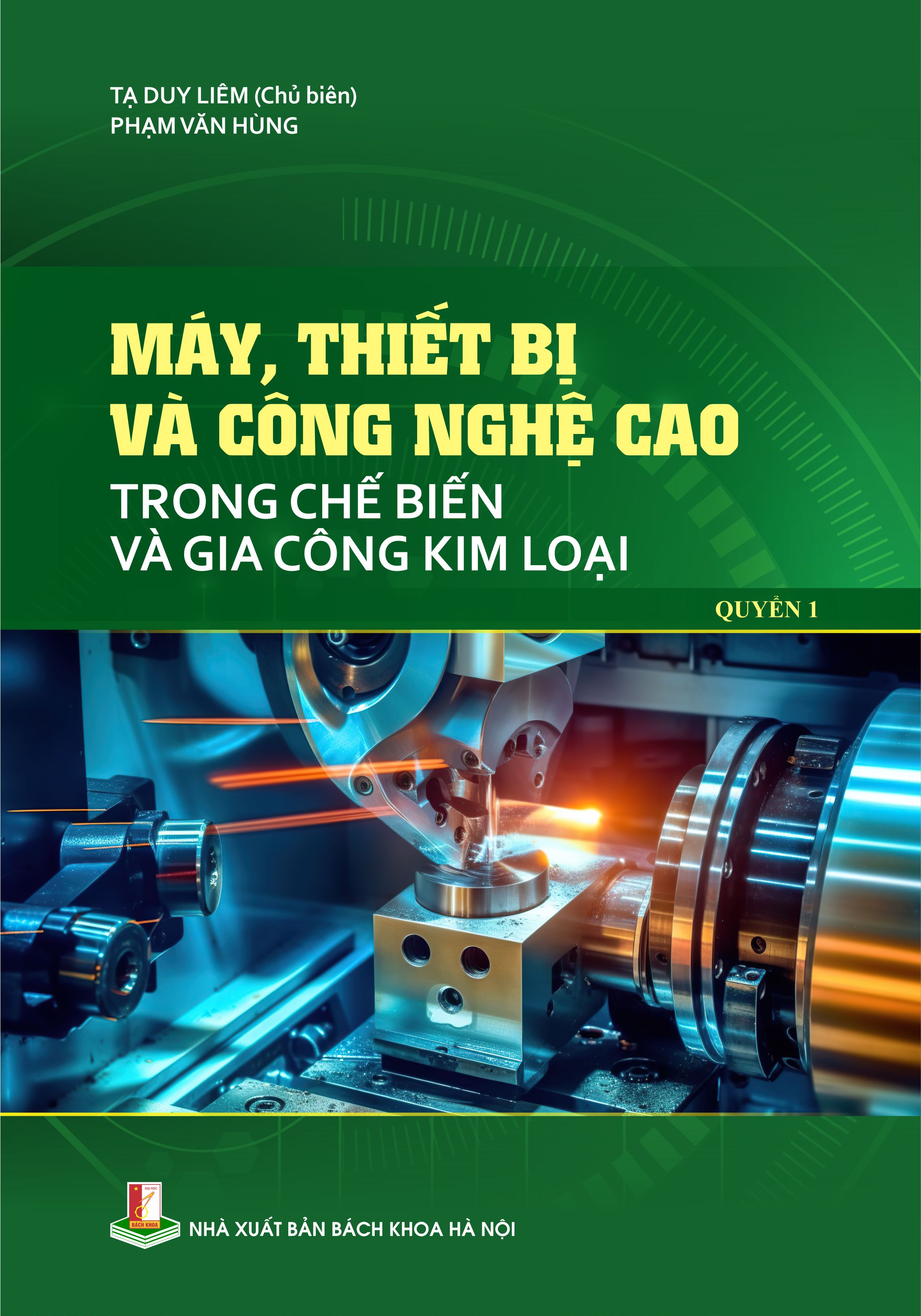 Máy, thiết bị và công nghệ cao trong chế biến và gia công kim loại Quyển 1