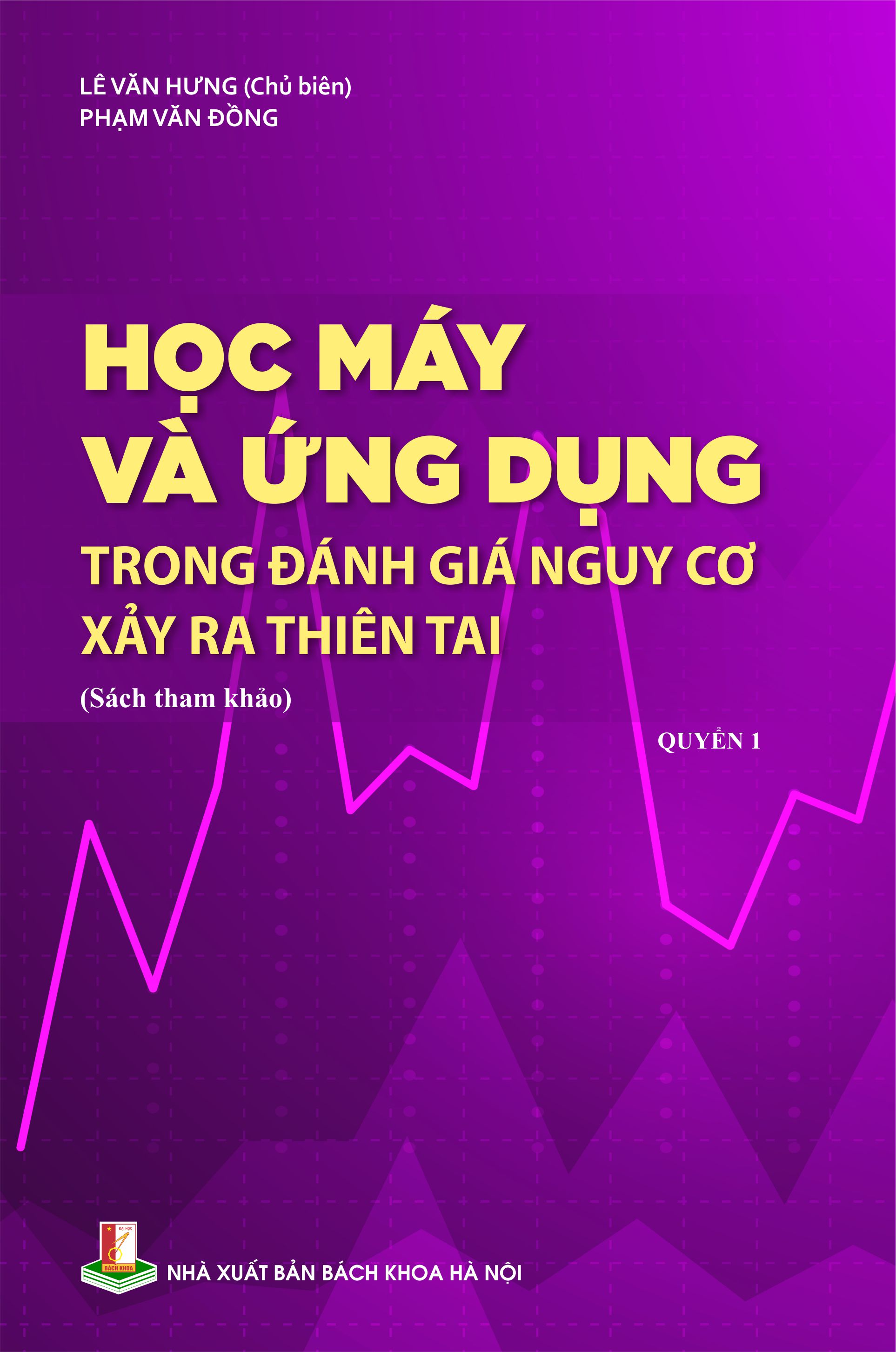 Học máy và ứng dụng trong đánh giá nguy cơ xảy ra thiên tai Quyển 1