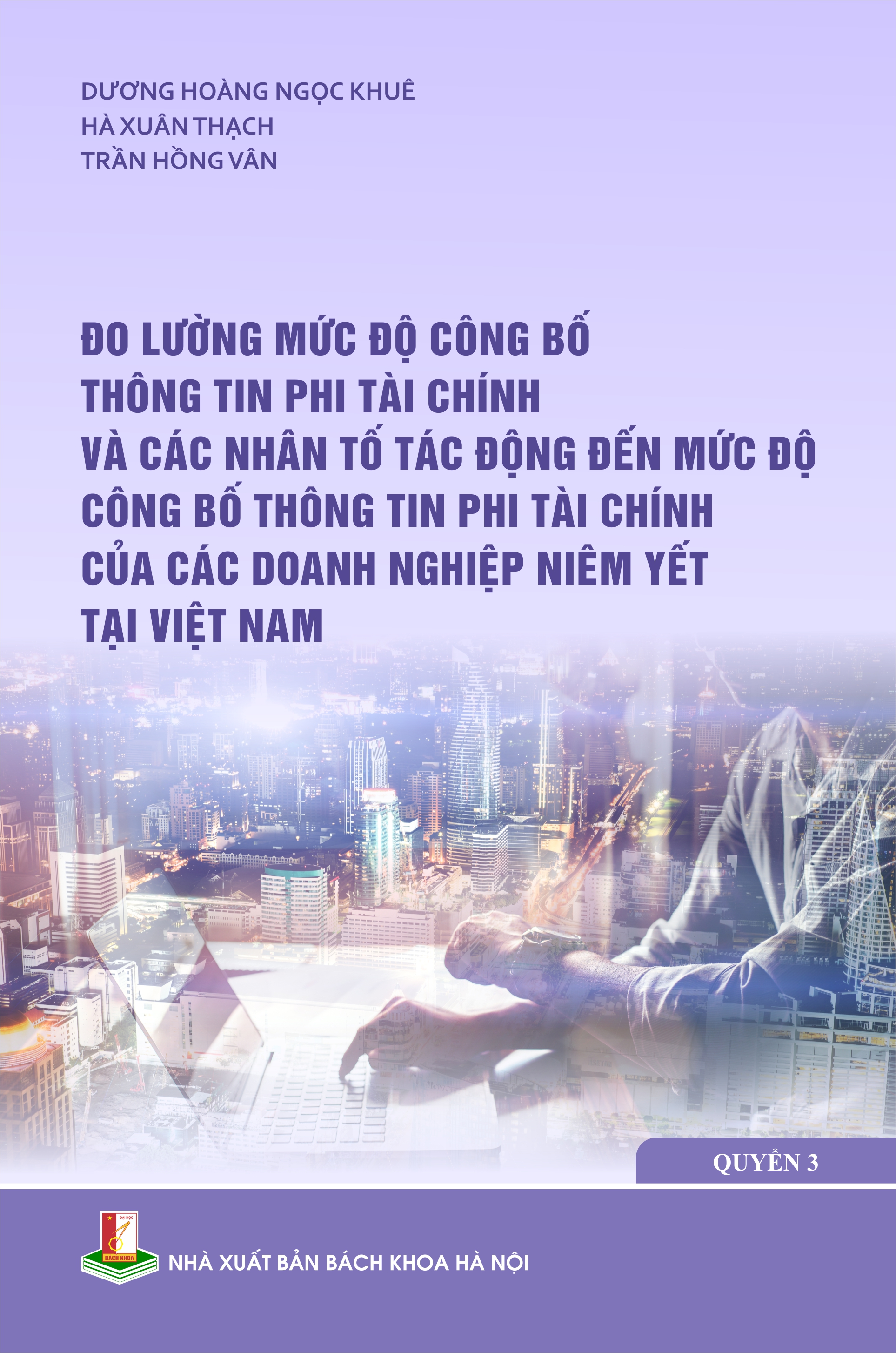 Đo lường mức độ công bố thông tin phi tài chính và các nhân tố tác động đến mức độ công bố thông tin phi tài chính của các doanh nghiệp niêm yết tại Việt Nam Quyển 3