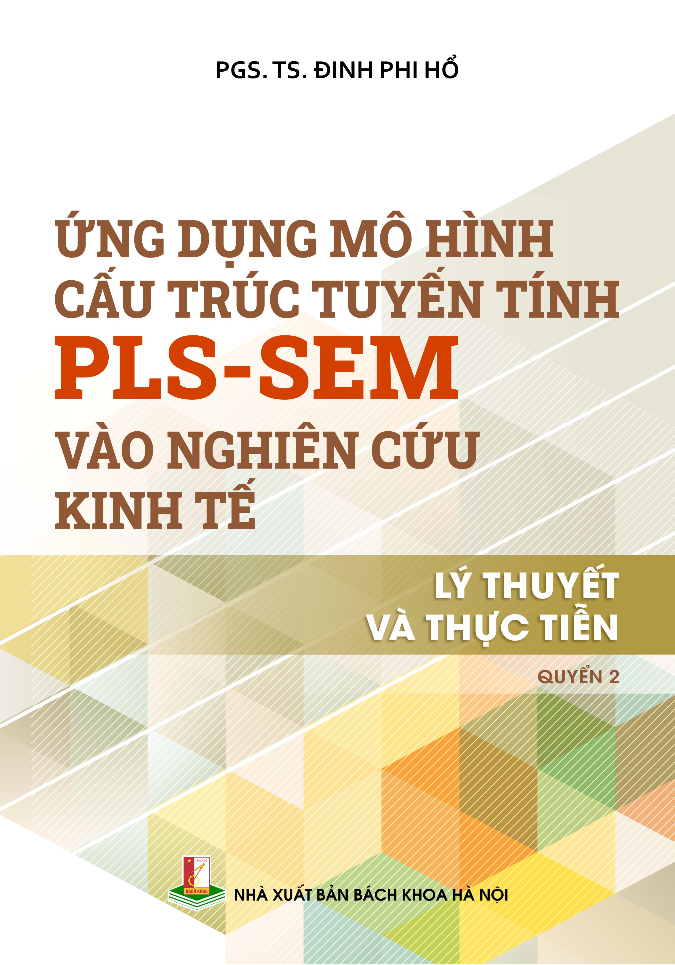 Ứng dụng mô hình cấu trúc tuyến tính PLS-SEM vào nghiên cứu kinh tế - Lý thuyết và thực tiễn Quyển 2