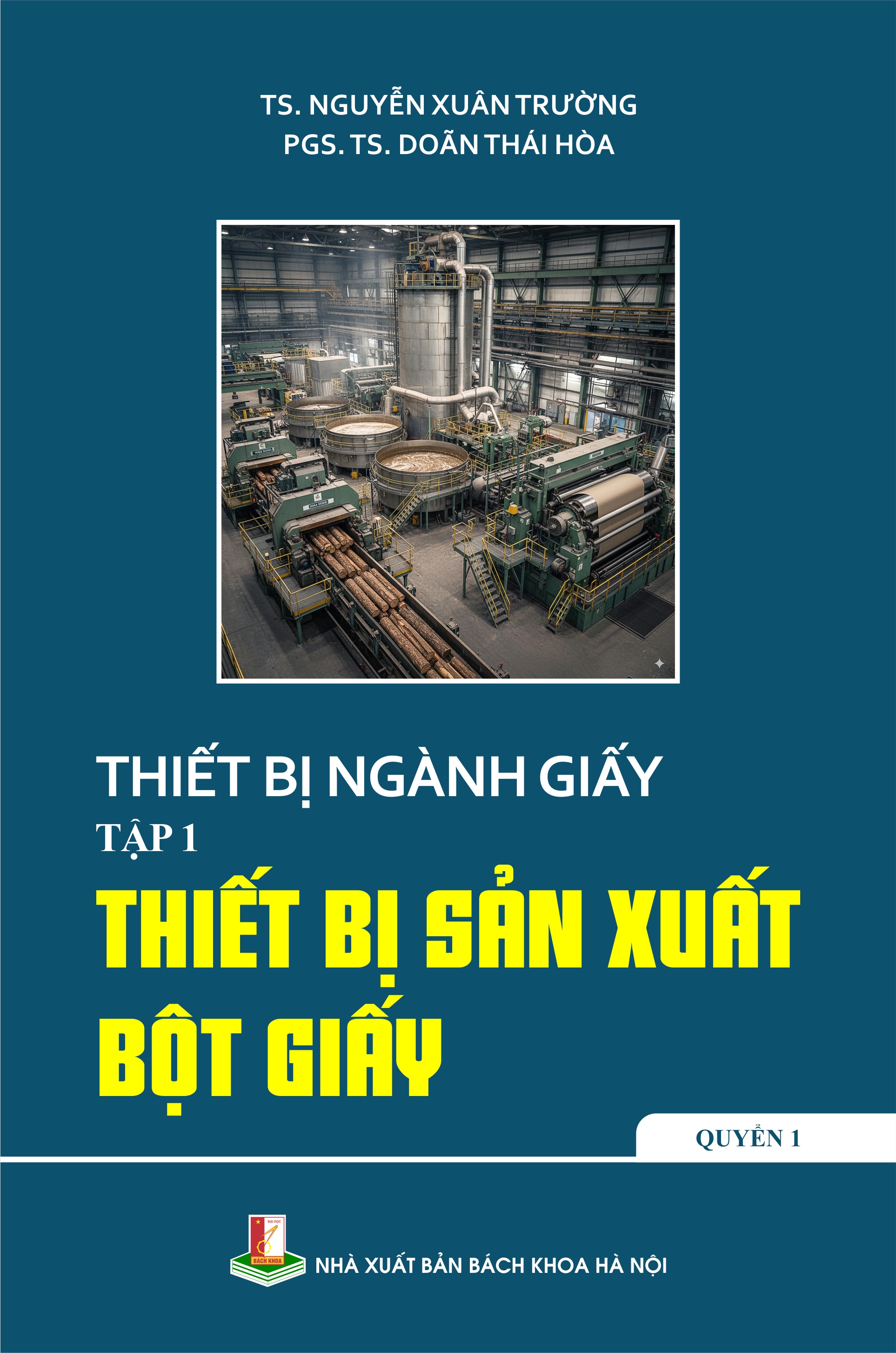 Thiết bị ngành giấy Tập 1 - Thiết bị sản xuất bột giấy Quyển 1