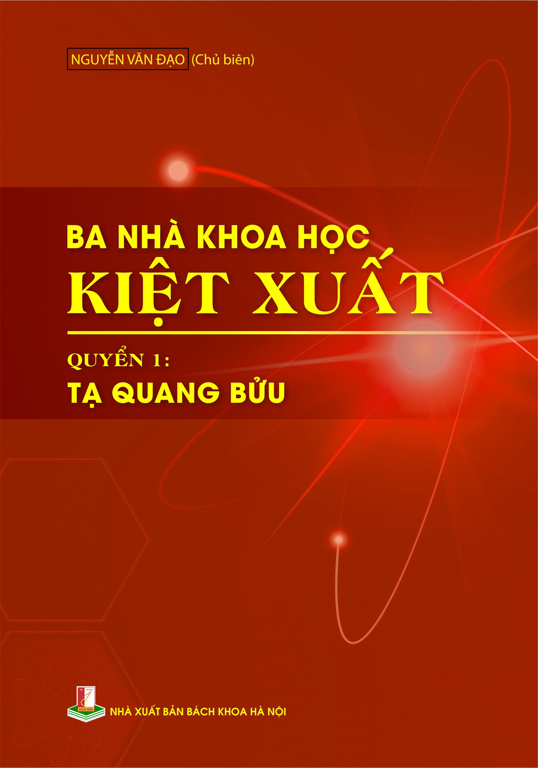 Ba nhà khoa học kiệt xuất Quyển 1 - Tạ Quang Bửu