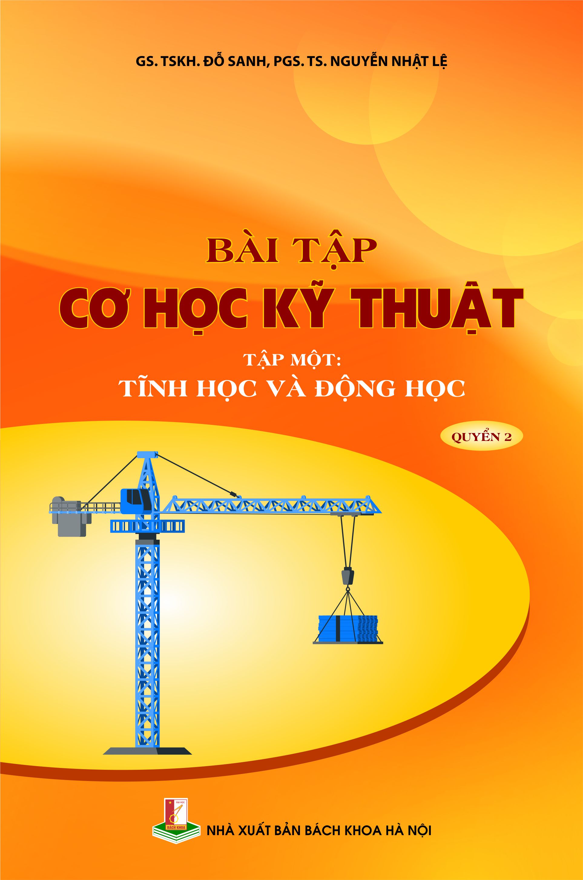 Bài tập Cơ học kỹ thuật tập một - Tĩnh học và Động học (Quyển 2)