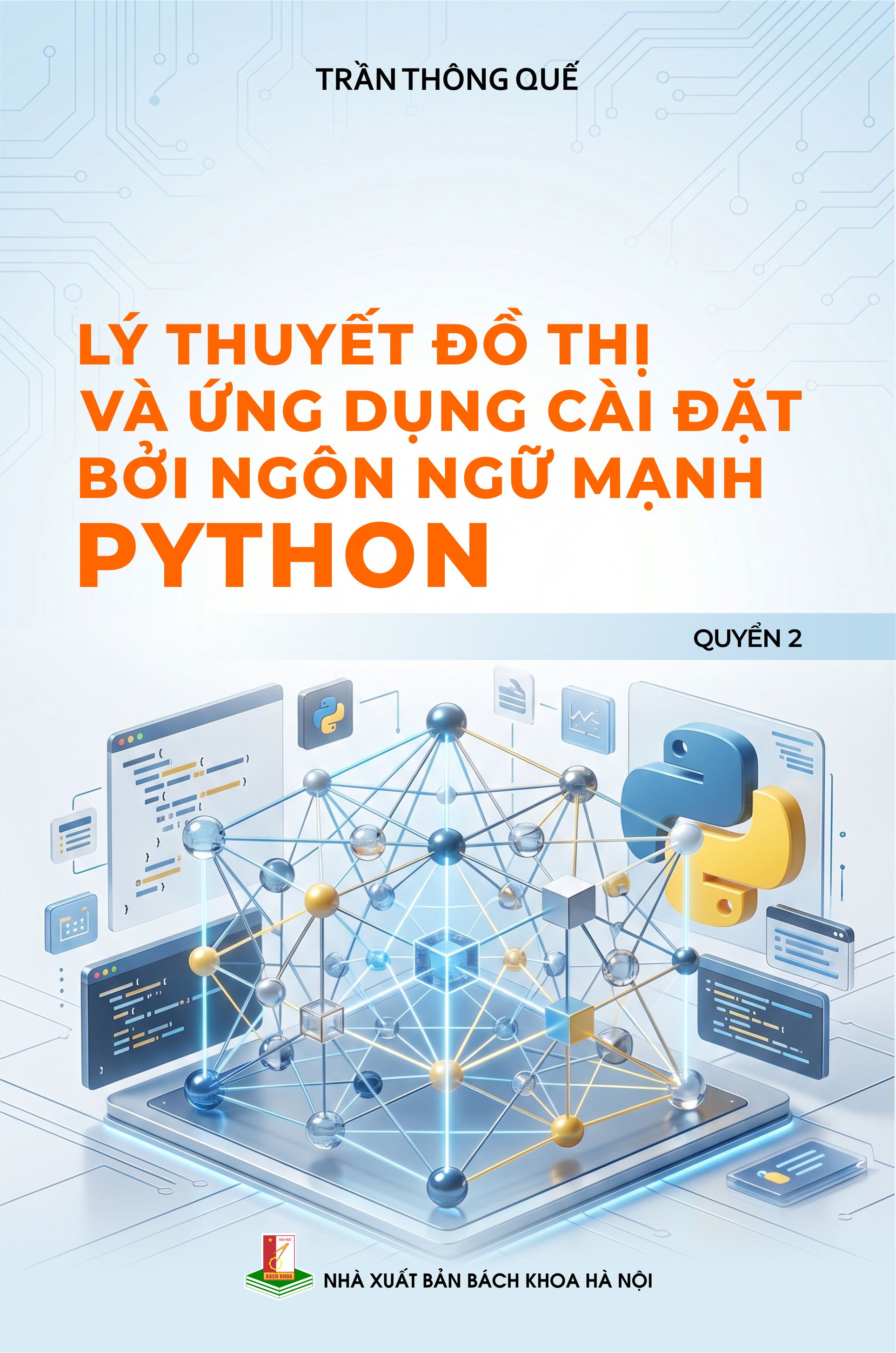 Lý thuyết đồ thị và ứng dụng cài đặt bởi ngôn ngữ mạnh Python Quyển 2