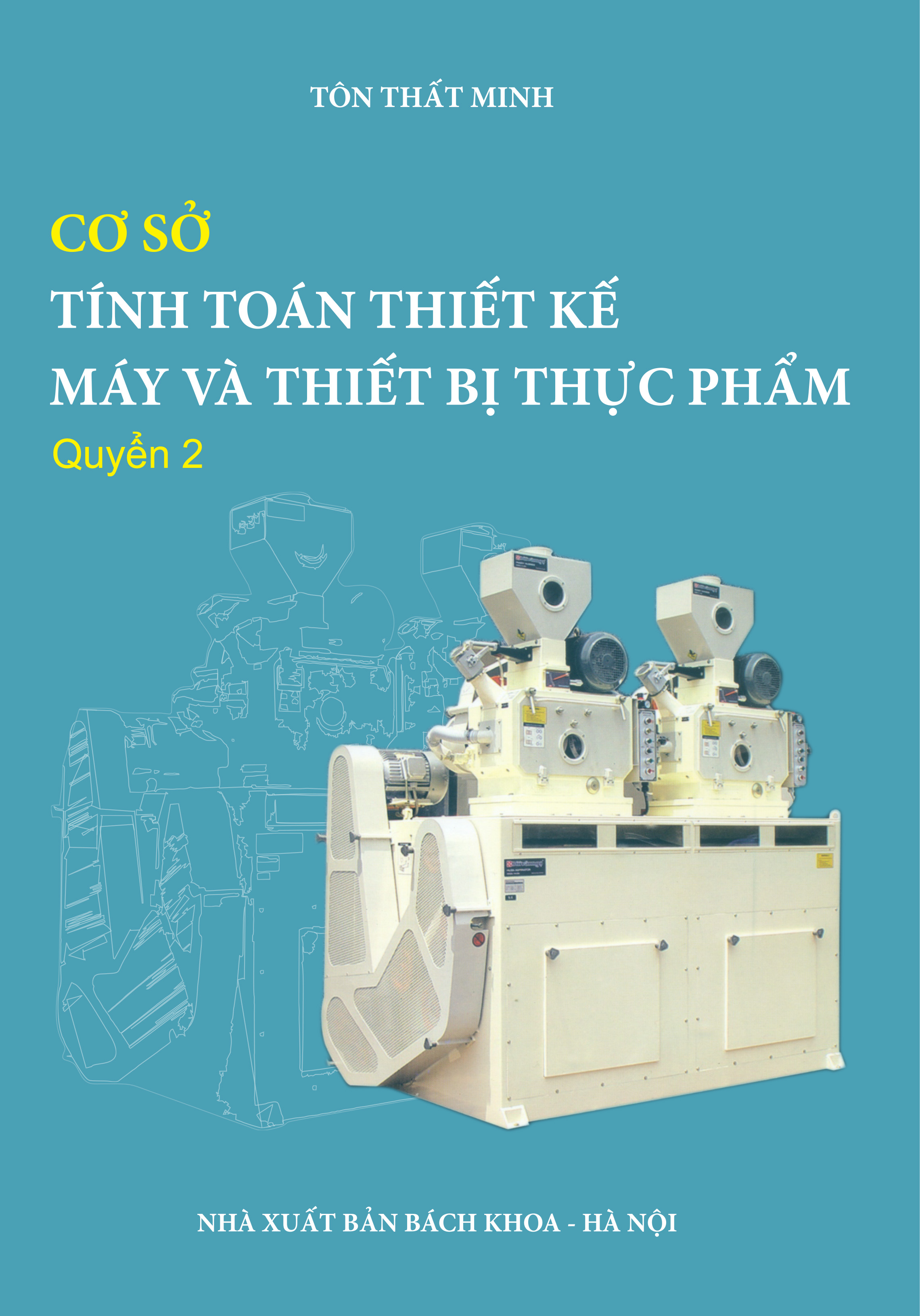Cơ sở tính toán thiết kế máy và thiết bị thực phẩm Quyển 2