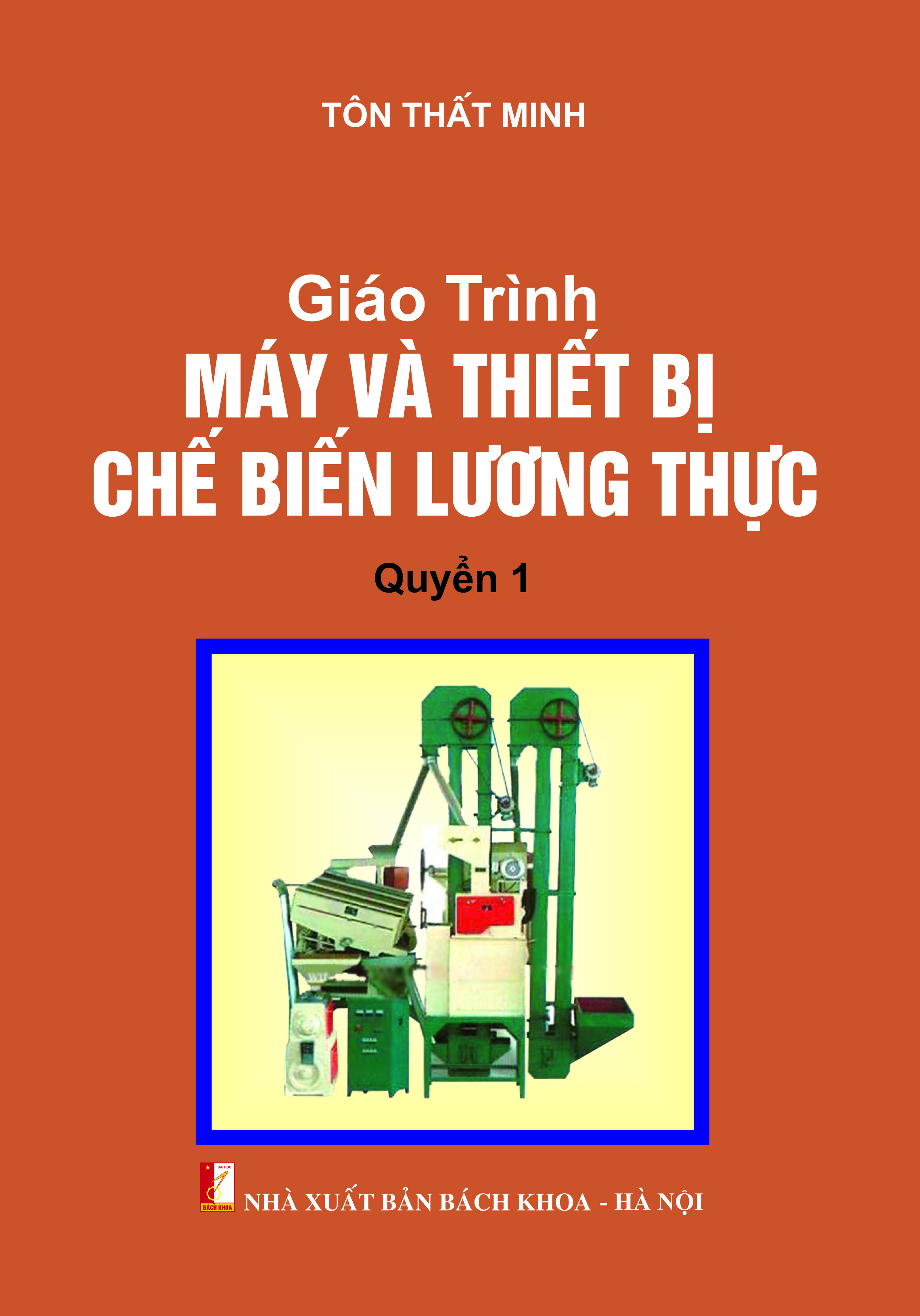 Giáo trình máy và thiết bị chế biến lương thực Quyển 1