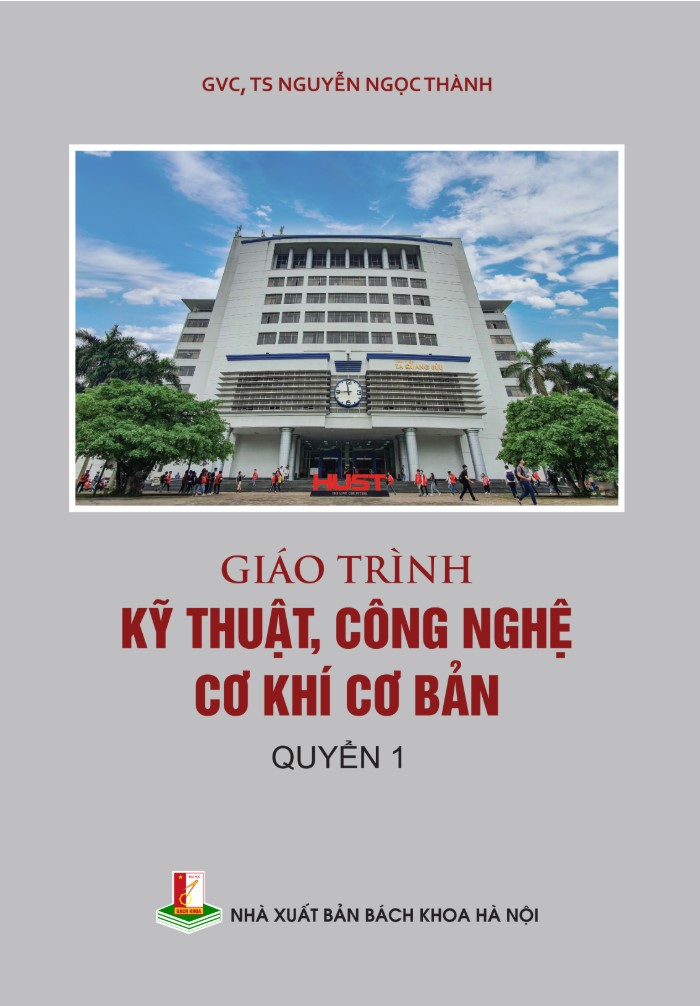 Giáo trình Kỹ thuật, công nghệ cơ khí cơ bản Quyển 1