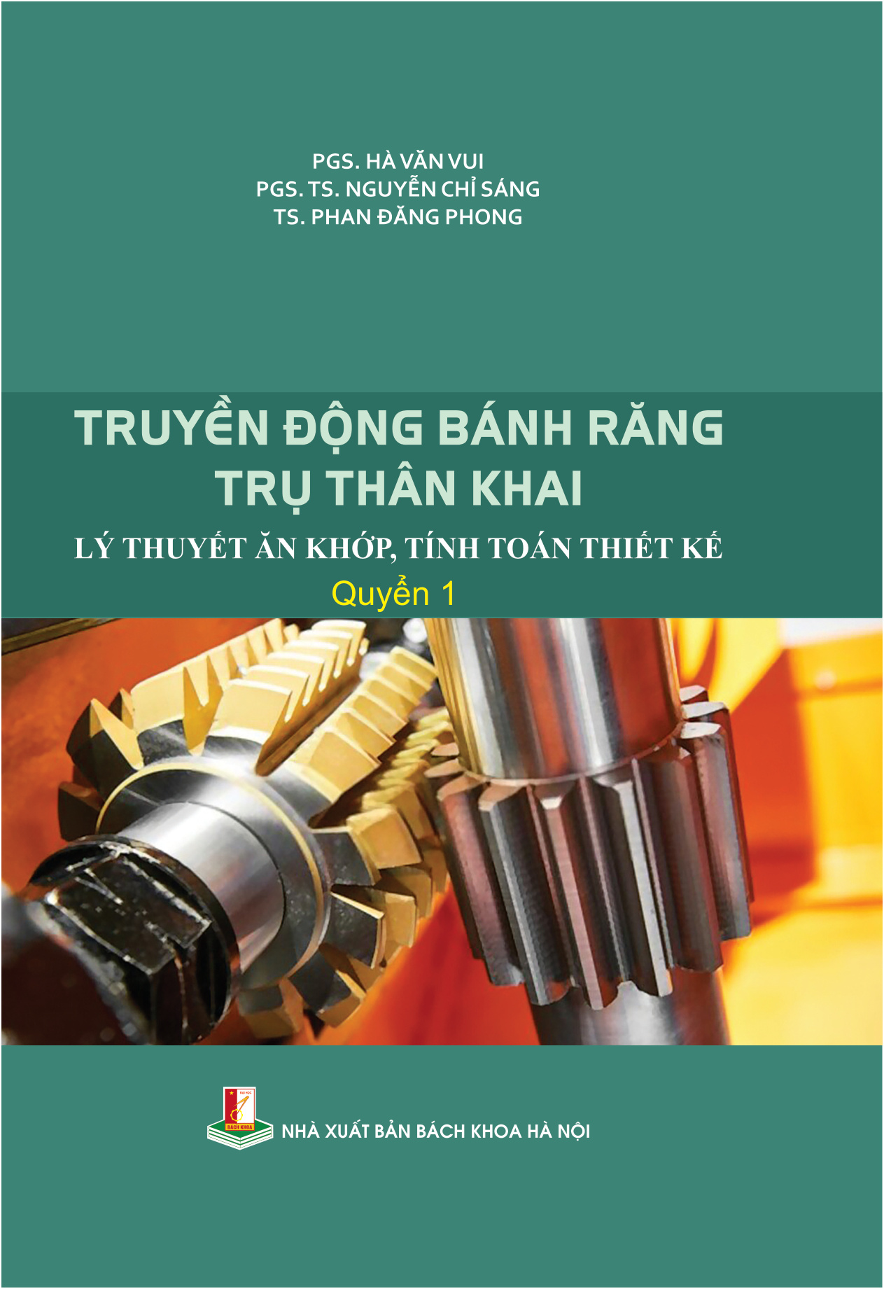 Truyền động bánh răng trụ thân khai Quyển 1