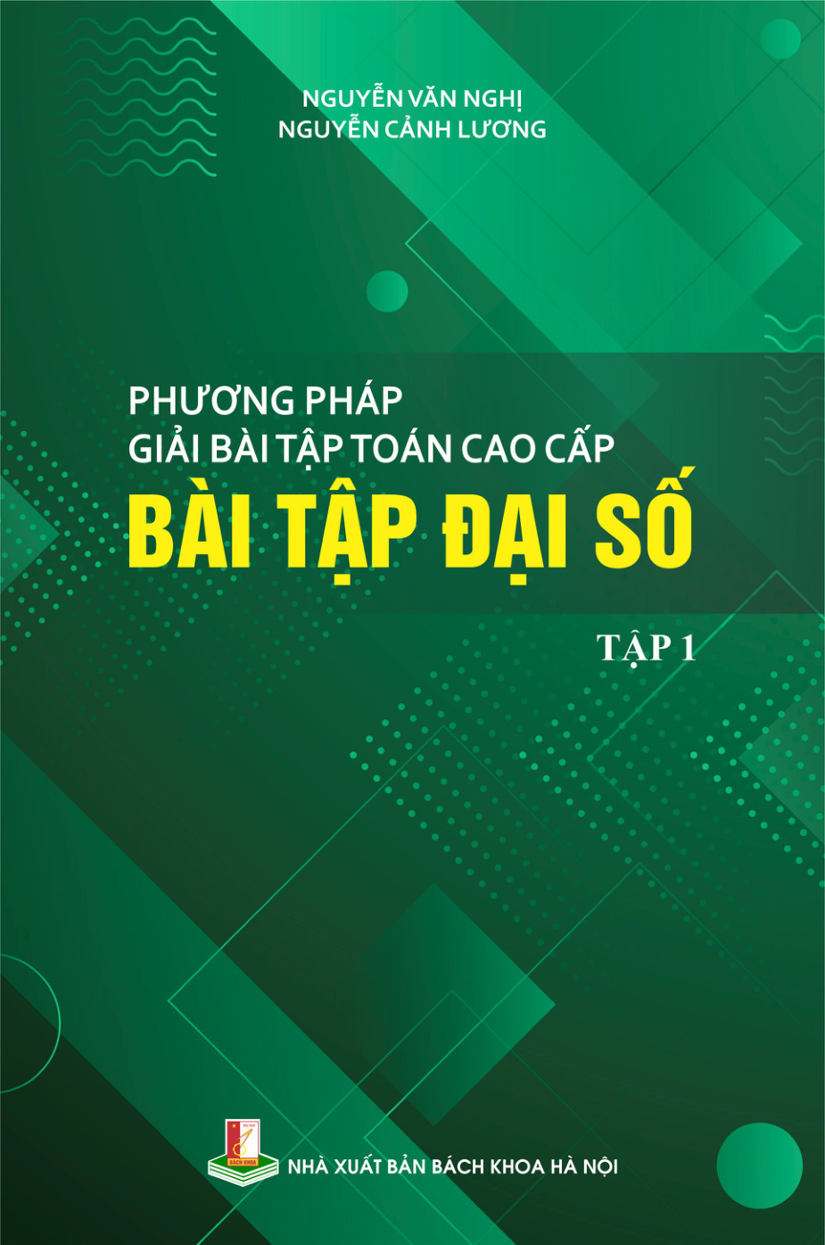 Phương pháp giải bài tập toán cao cấp Tập 1