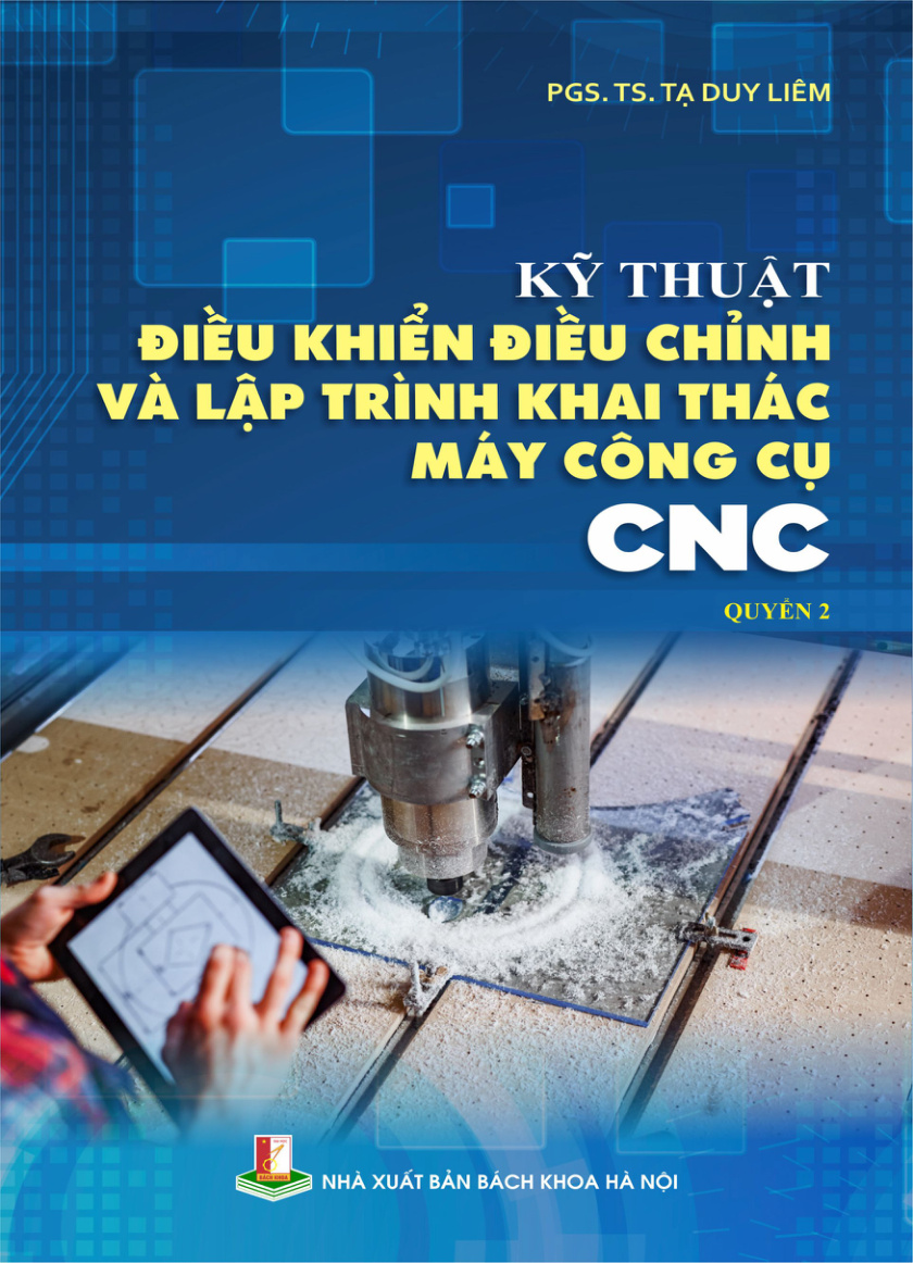Kỹ thuật điều khiển điều chỉnh và lập trình khai thác máy công cụ CNC Quyển 2