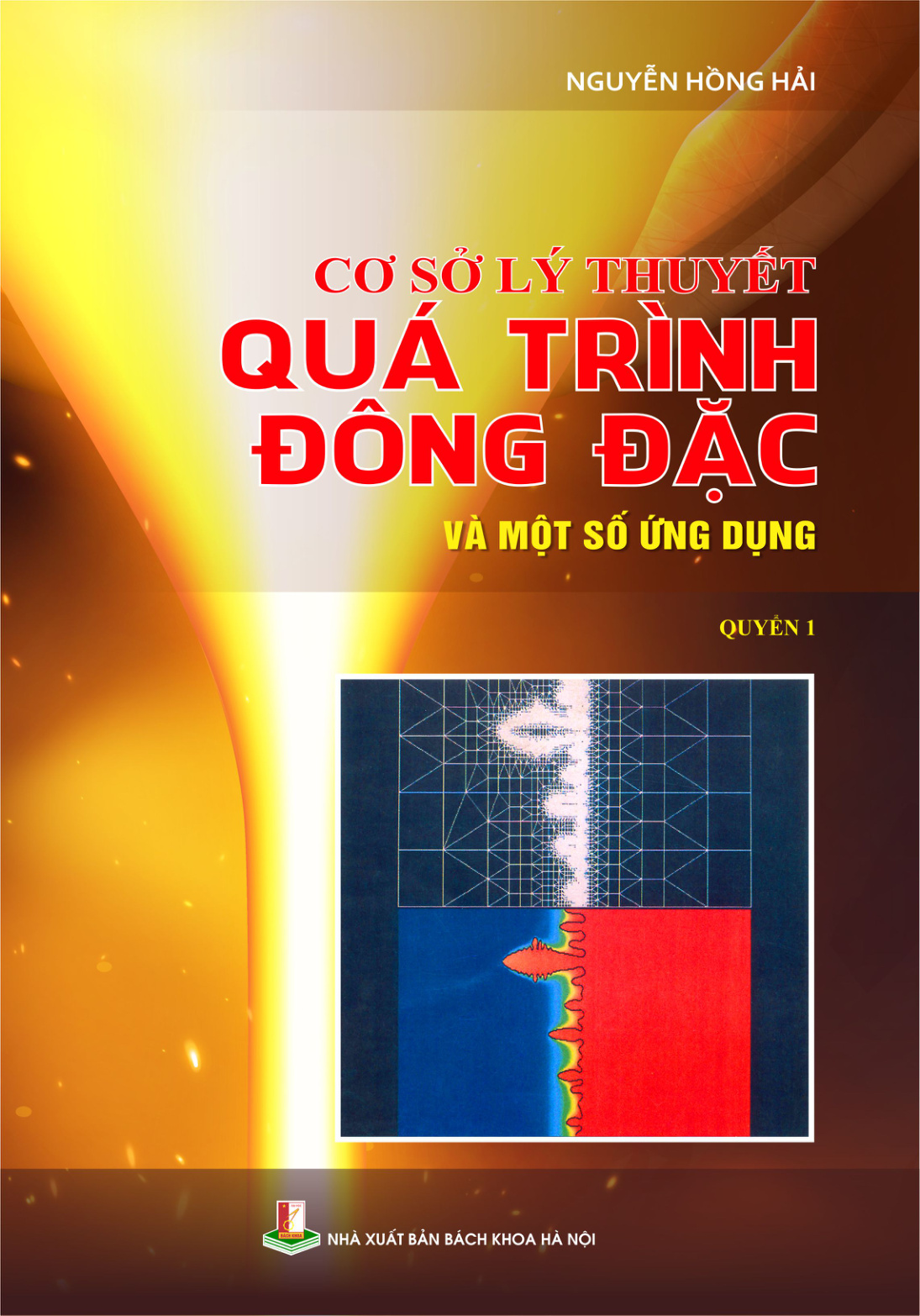 Cơ sở lý thuyết quá trình đông đặc và một số ứng dụng Quyển 1