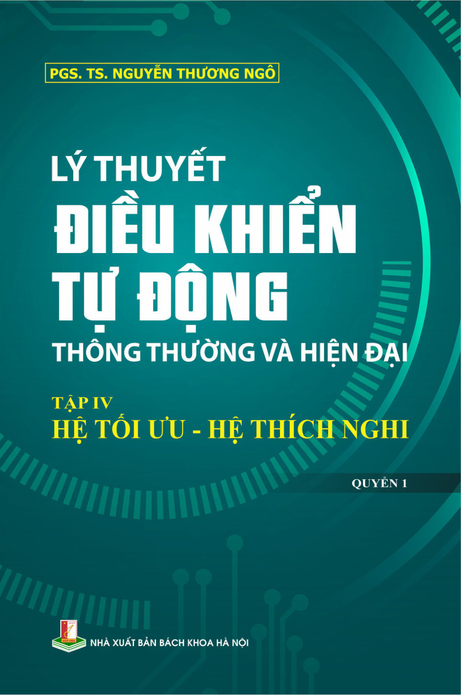 Lý thuyết điều khiển tự động thông thường và hiện đại Tập IV Hệ tối ưu, hệ thích nghi Quyển 1