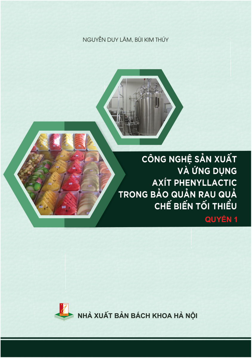 Công nghệ sản xuất và ứng dụng axít phenyllactic trong bảo quản rau quả chế biến tối thiểu Quyển 1