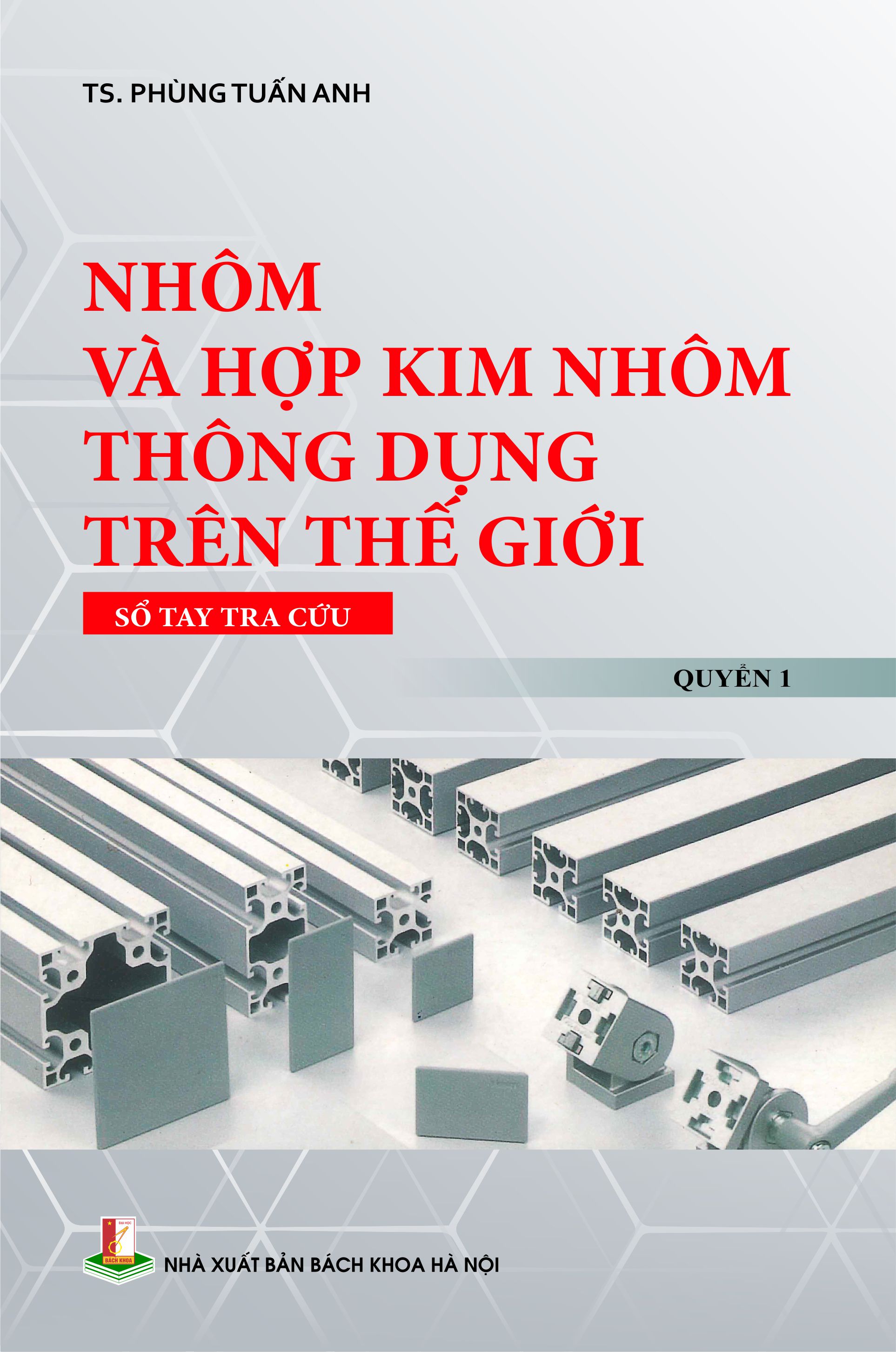 Nhôm và hợp kim nhôm thông dụng trên thế giới (Sổ tay tra cứu) Quyển 1