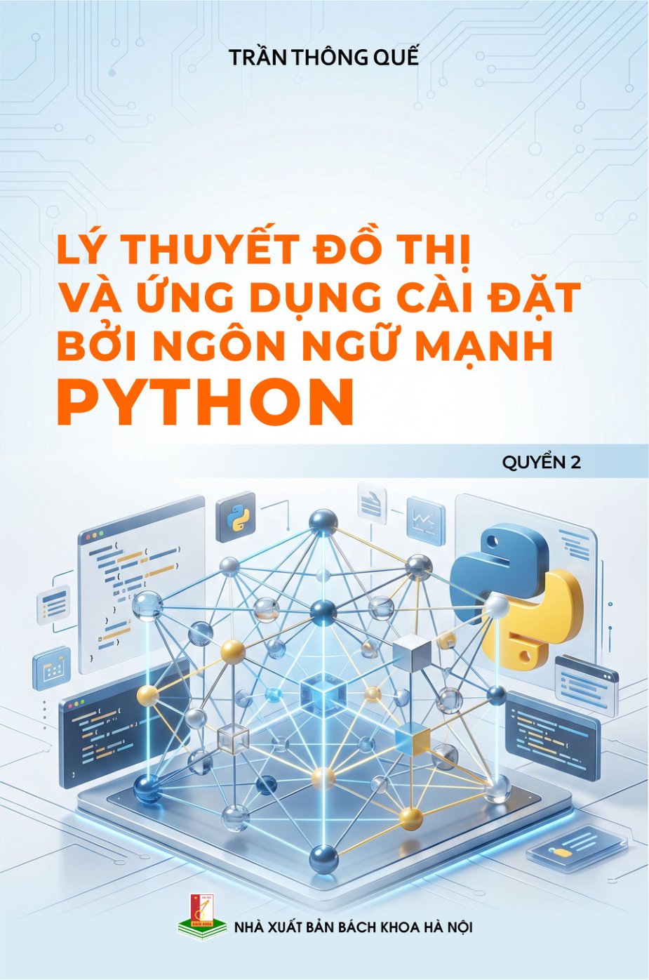 Lý thuyết đồ thị và ứng dụng cài đặt bởi ngôn ngữ mạnh Python Quyển 2