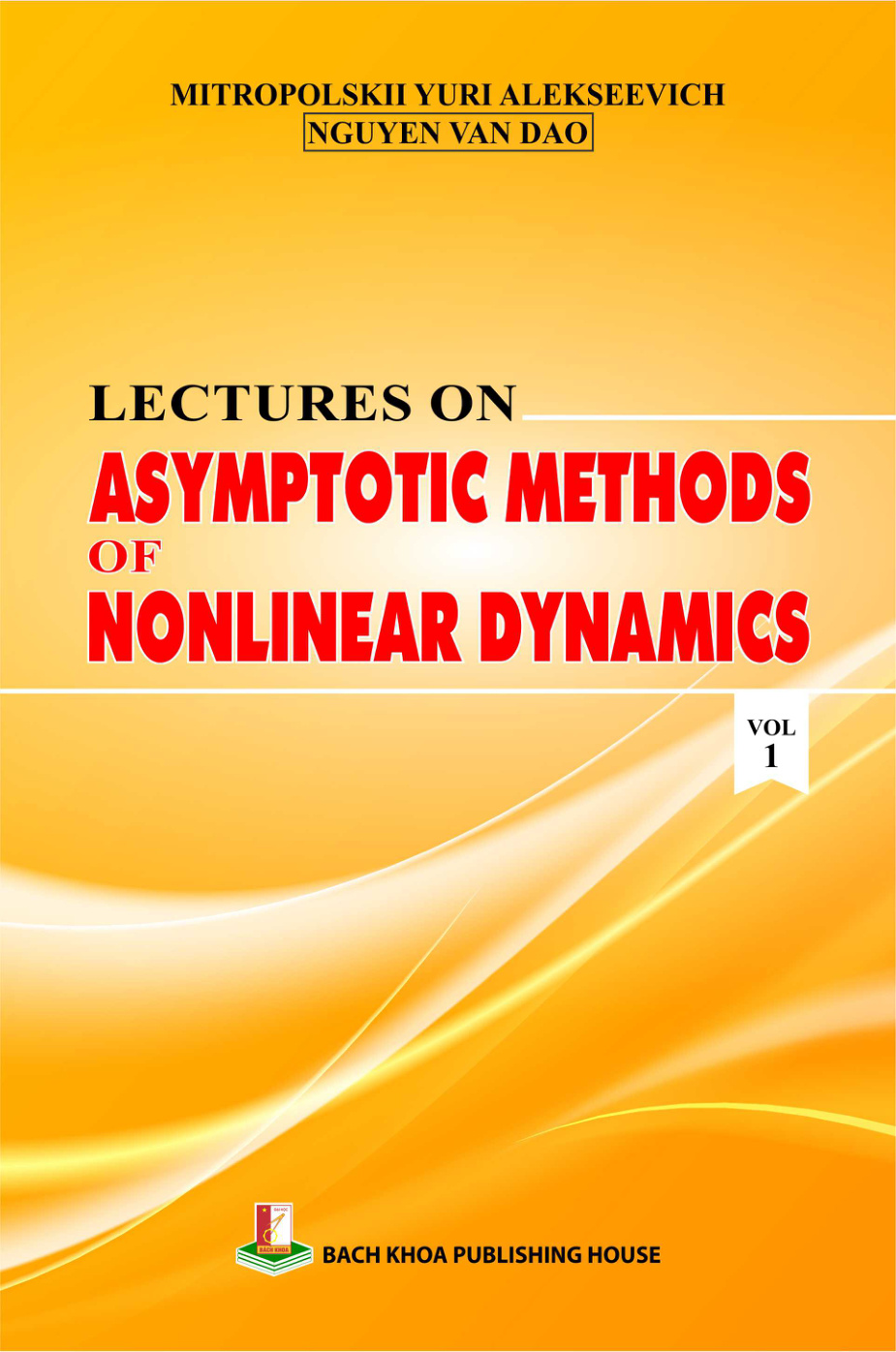 Lectures on ASYMPTOTIC METHODS OF NONLINEAR DYNAMICS Vol 1