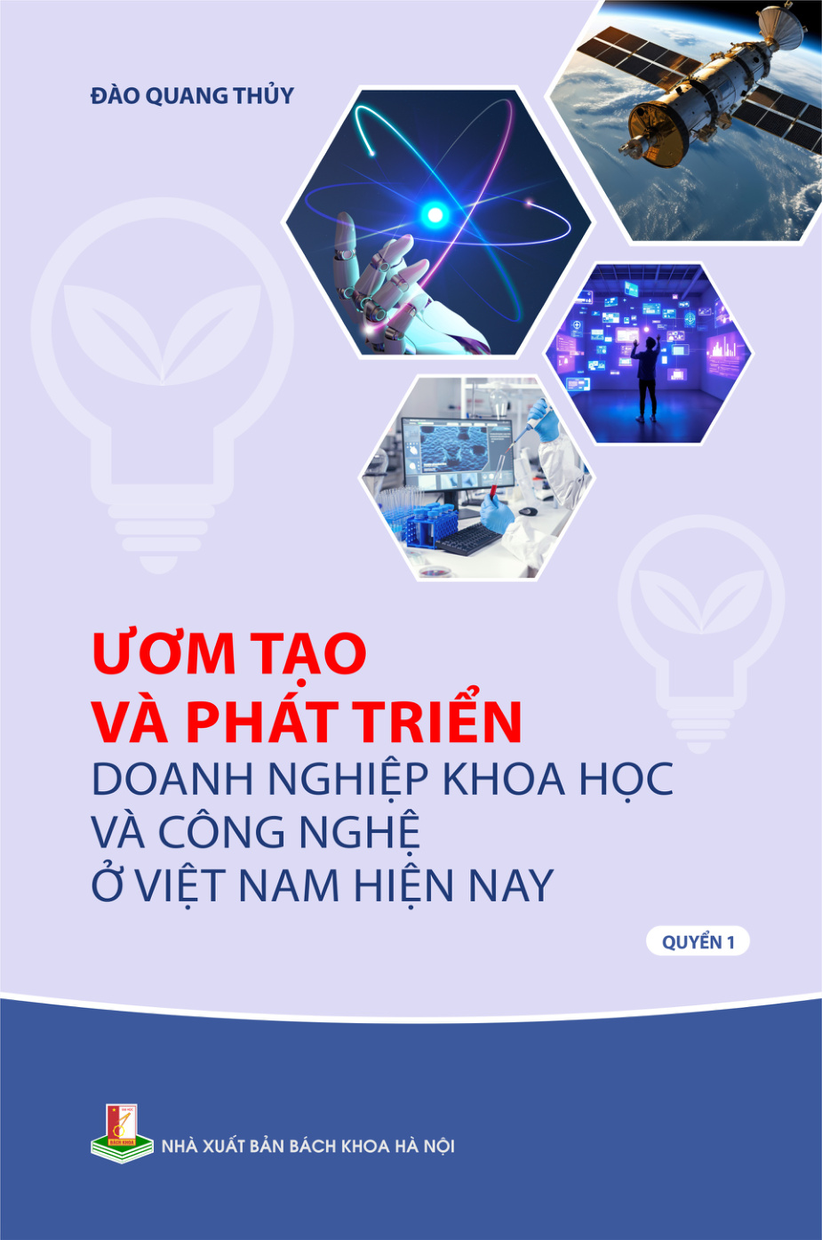 Ươm tạo và phát triển doanh nghiệp khoa học và công nghệ ở Việt Nam hiện nay Quyển 1