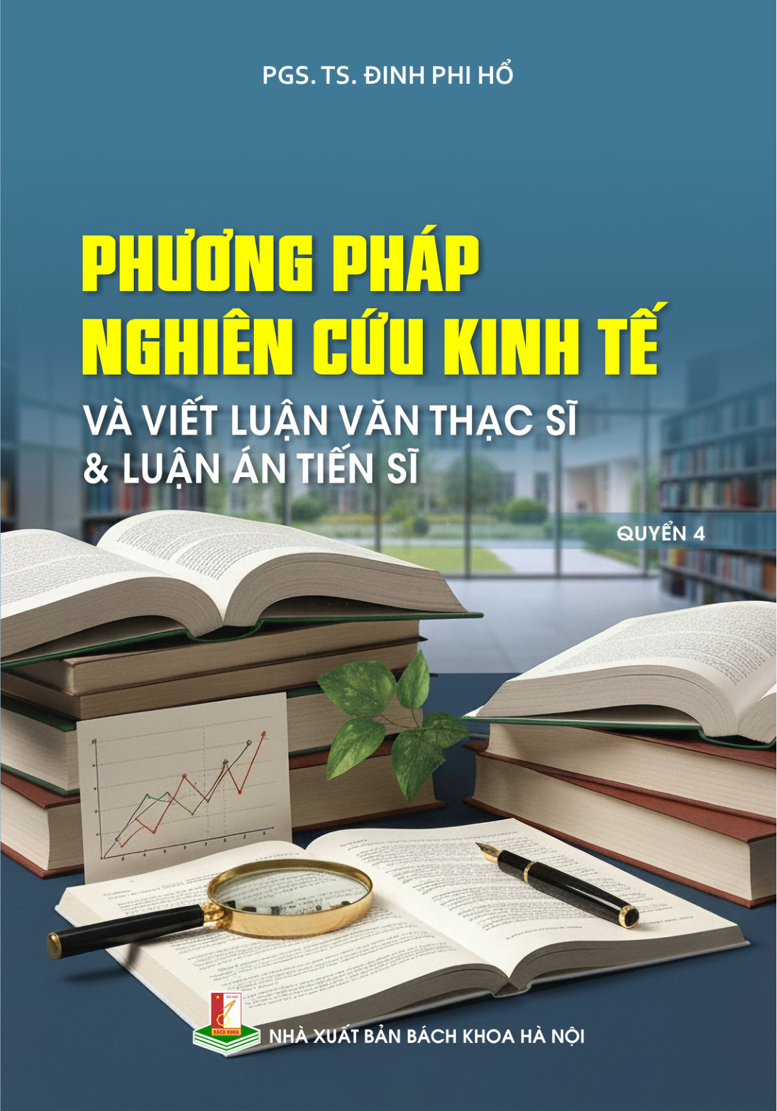 Phương pháp nghiên cứu kinh tế và viết luận văn thạc sĩ, luận án tiến sĩ Quyển 4