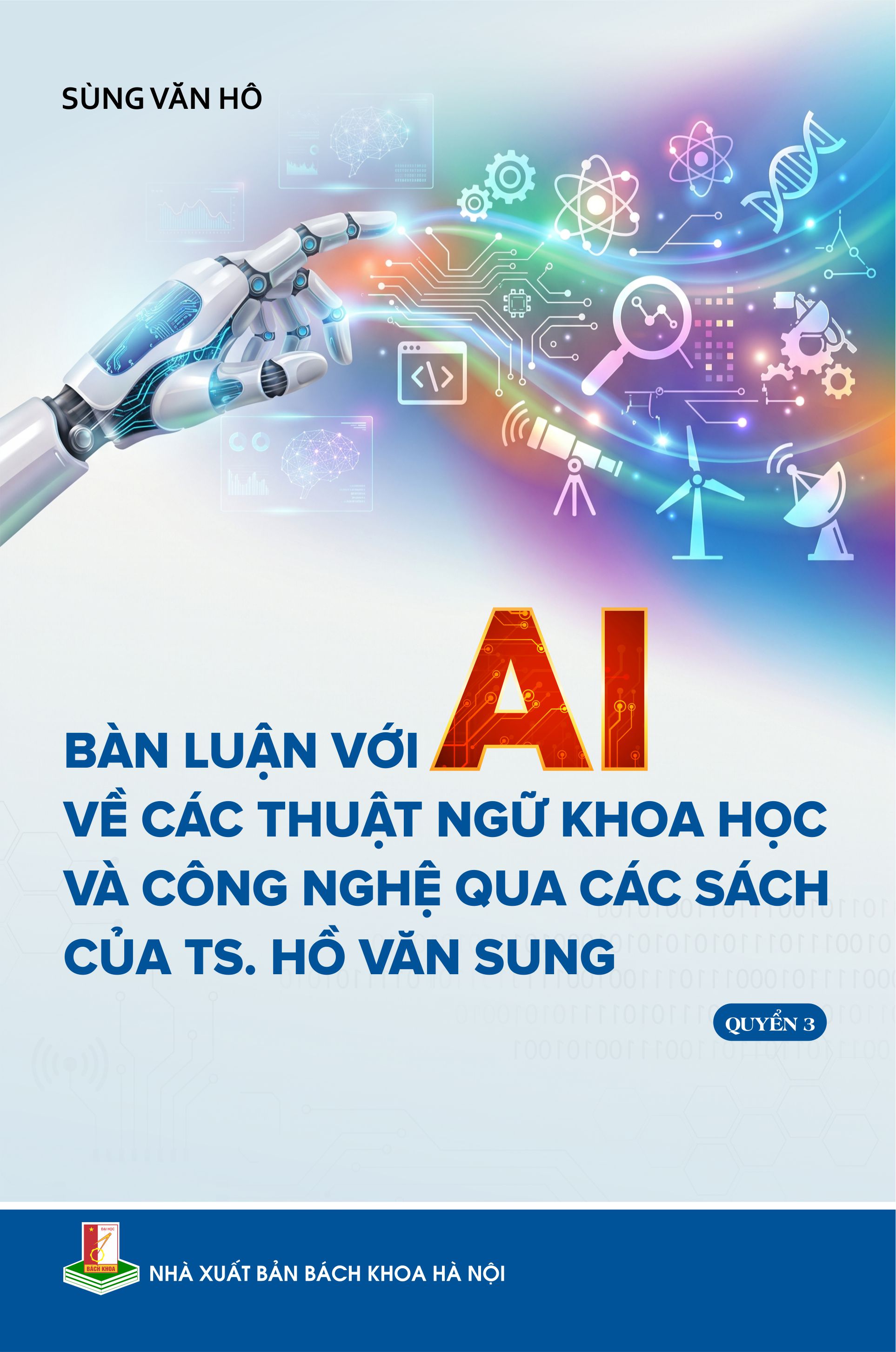 Bàn luận với AI về các thuật ngữ khoa học và công nghệ qua các sách của TS. Hồ Văn Sung Quyển 3