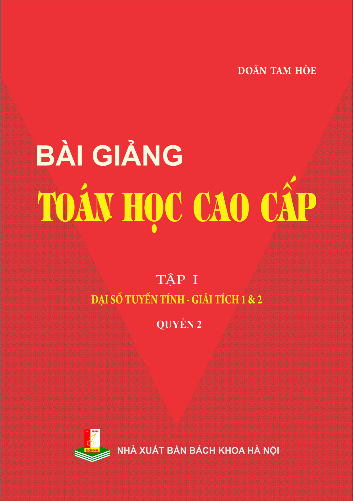 Bài giảng Toán học cao cấp Tập I: Đại số tuyến tính, Giải tích 1&2 (Quyển 2)