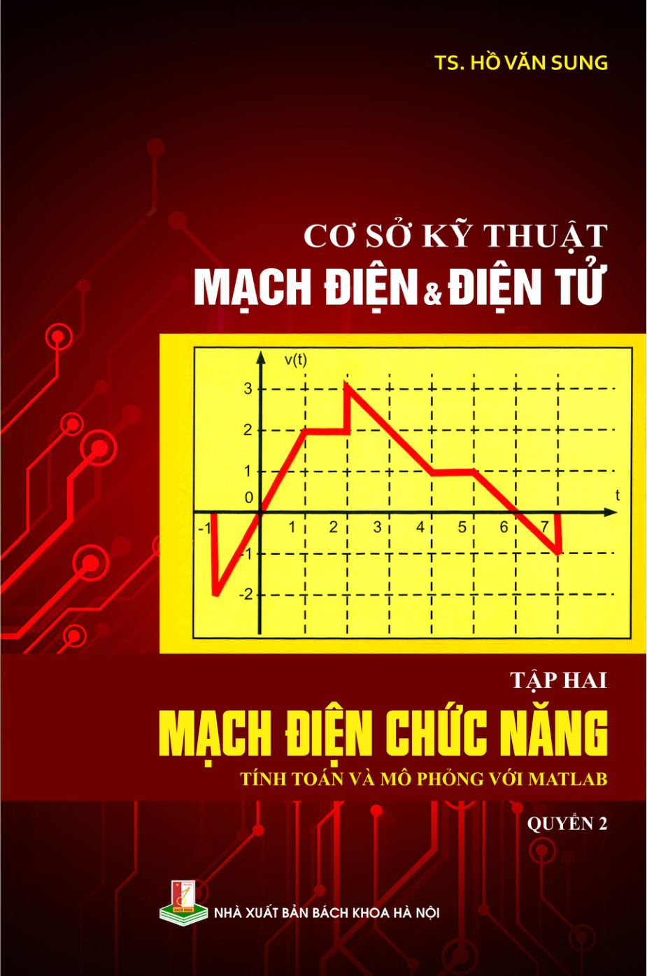 Cơ sở kỹ thuật mạch điện & điện tử Tập 2 Mạch điện chức năng (Tính toán và mô phỏng với Matlab) - Quyển 2
