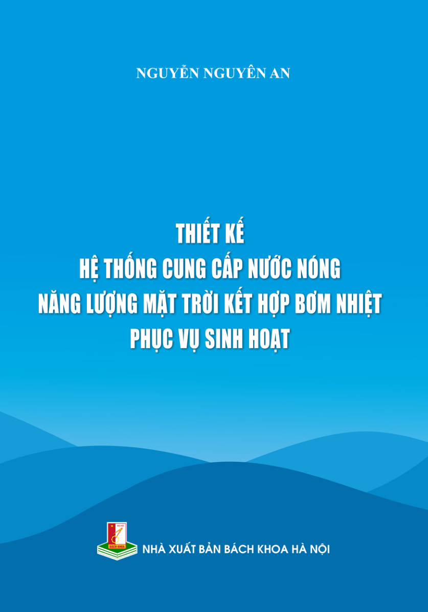 Thiết kế hệ thống cung cấp nước nóng năng lượng mặt trời kết hợp bơm nhiệt phục vụ sinh hoạt