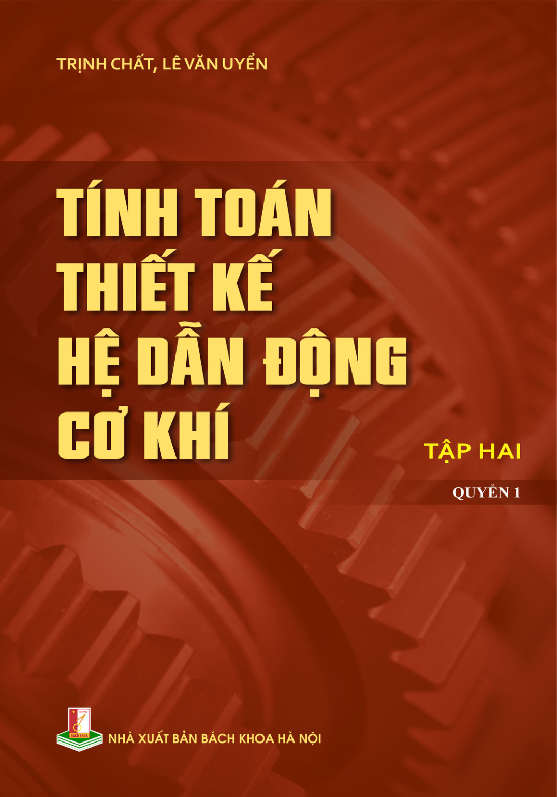 Tính toán thiết kế hệ dẫn động cơ khí Tập II Quyển 1