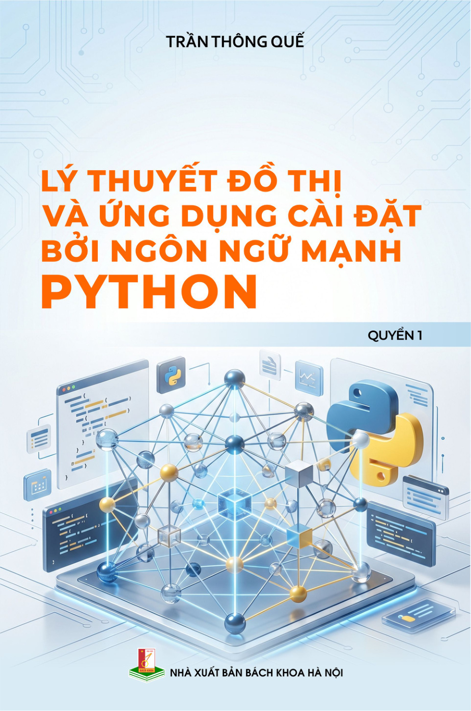Lý thuyết đồ thị và ứng dụng cài đặt bởi ngôn ngữ mạnh Python Quyển 1