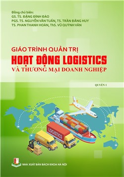 Giáo trình Quản trị hoạt động Logistics và thương mại doanh nghiệp Quyển 1