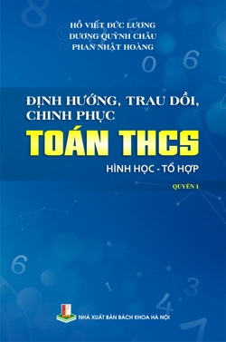 Định hướng, trau dồi, chinh phục Toán Trung học cơ sở: Hình học - Tổ hợp Quyển 1