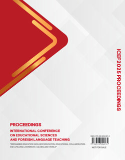 PROCEEDINGS
INTERNATIONAL CONFERENCE ON EDUCATIONAL SCIENCES AND FOREIGN LANGUAGE TEACHING 
“REIMAGINING EDUCATION: INCLUSIVE EDUCATION, EDUCATIONAL COLLABORATION, AND LIFELONG LEARNING IN A GLOBALIZED WORLD” ICEF 2025