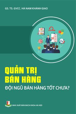 Quản trị bán hàng: Đội ngũ bán hàng tốt chưa?