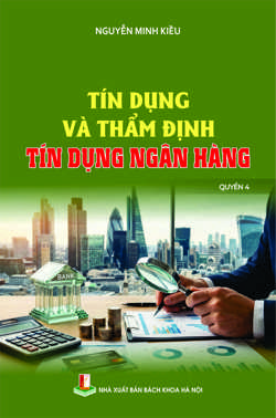 Tín dụng và thẩm định tín dụng ngân hàng Quyển 4