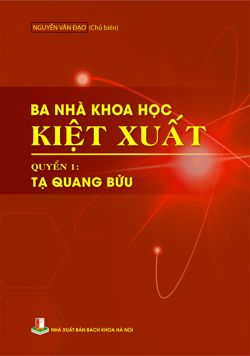 Ba nhà khoa học kiệt xuất Quyển 1 - Tạ Quang Bửu