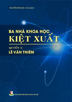 Ba nhà khoa học kiệt xuất Quyển 3 - Lê Văn Thiêm