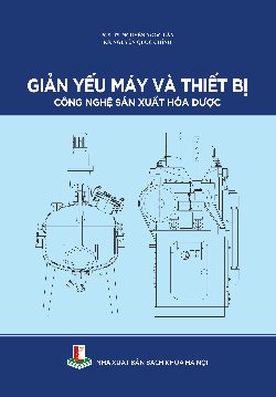 Giản yếu máy và thiết bị công nghệ sản xuất hóa dược