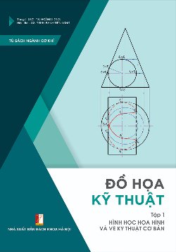 Đồ họa kỹ thuật - tập 1 hình học họa hình và vẽ kỹ thuật cơ bản 